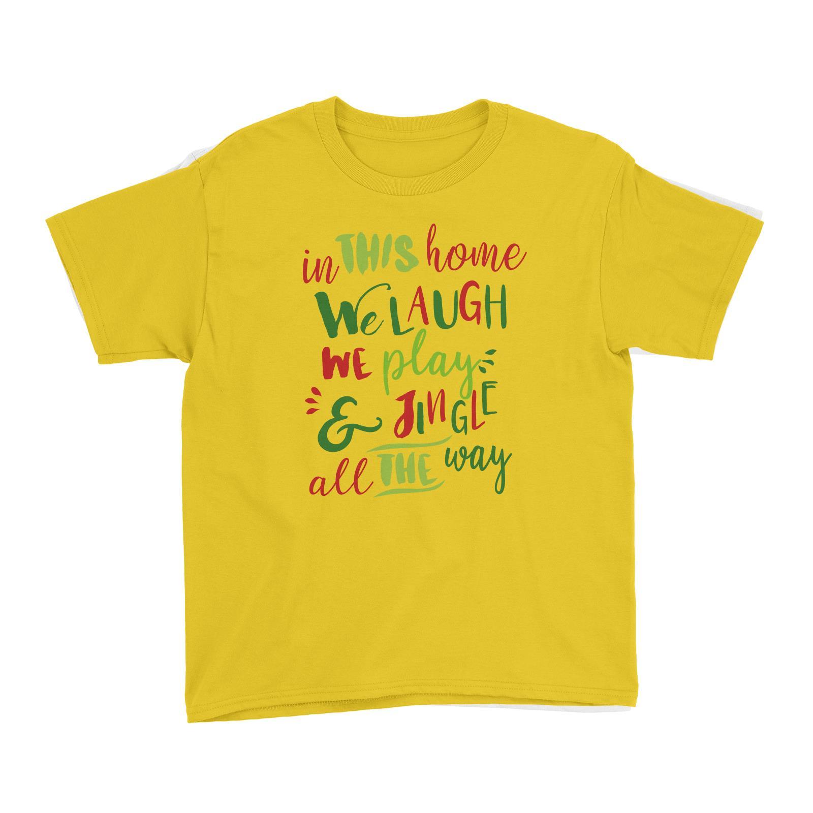 In This Home We Laugh, We Play & Jingle All The Way Lettering Kid's T-Shirt Christmas Matching Family