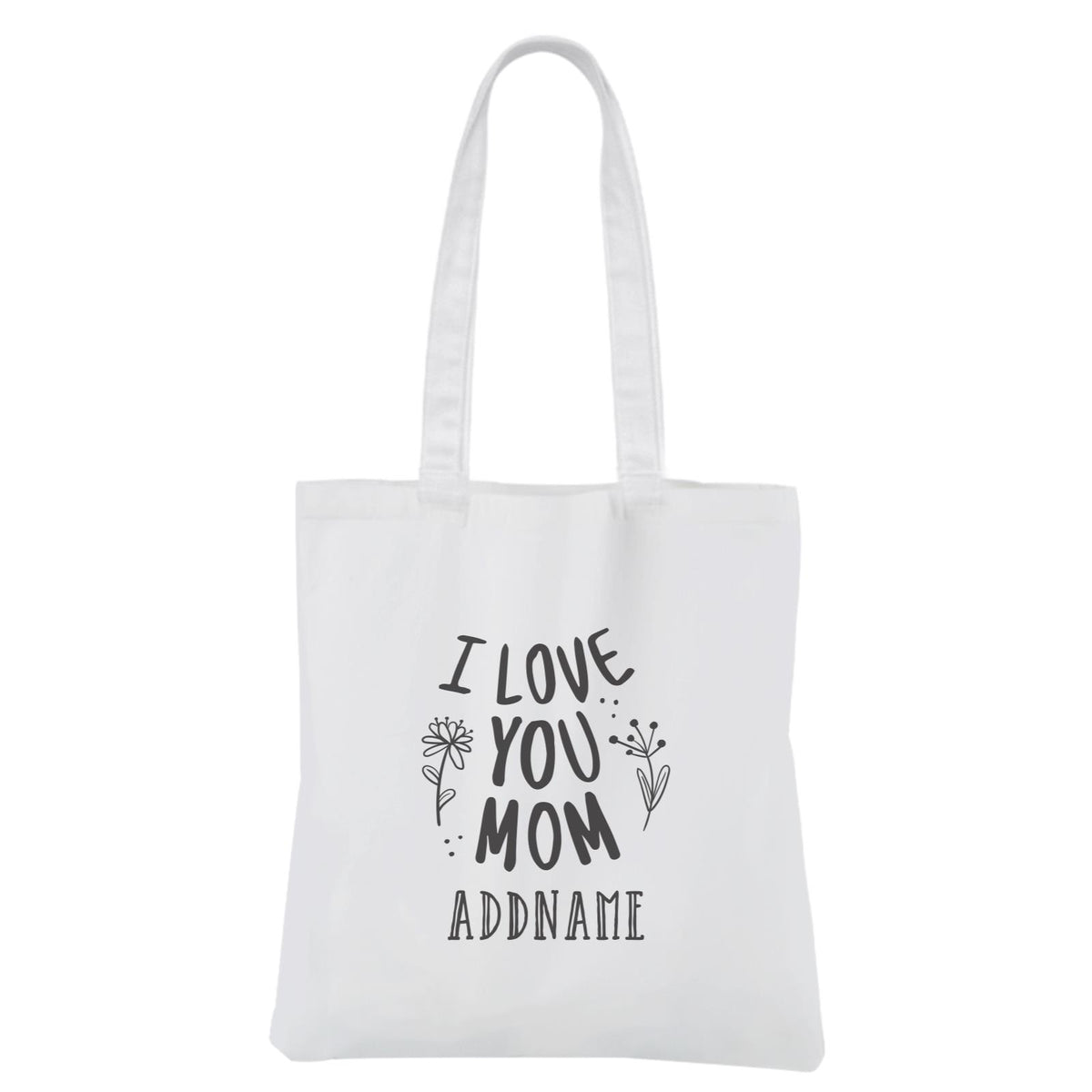 [MOTHER'S DAY 2021] I Love You Mom Flower White Canvas Bag