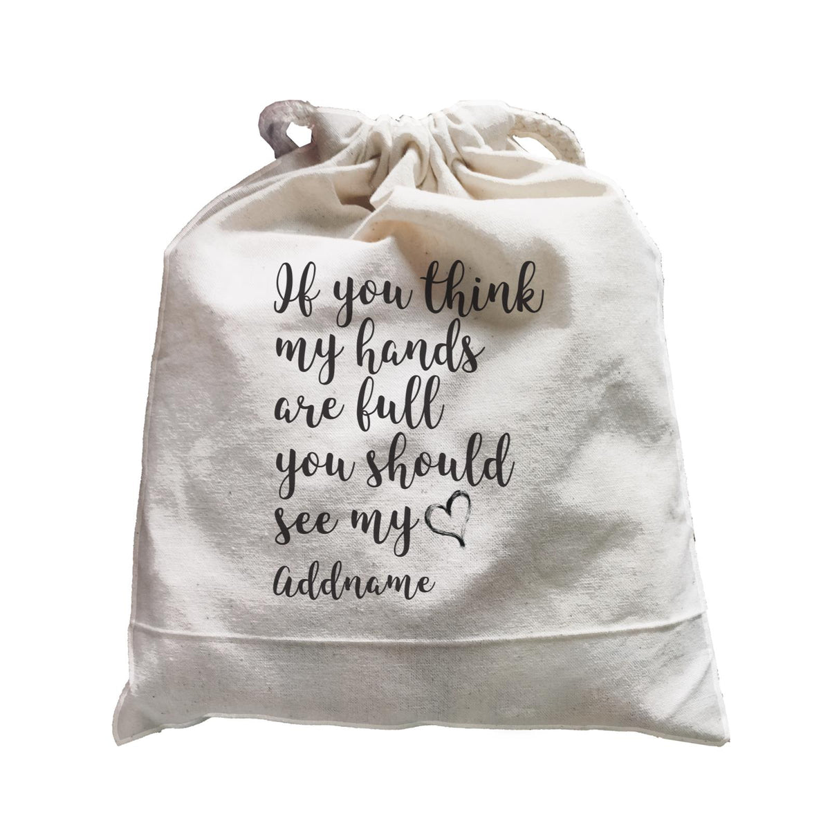 Family Is Everythings Quotes It You Think My Hands Are Full You Should See My Love Addname Satchel