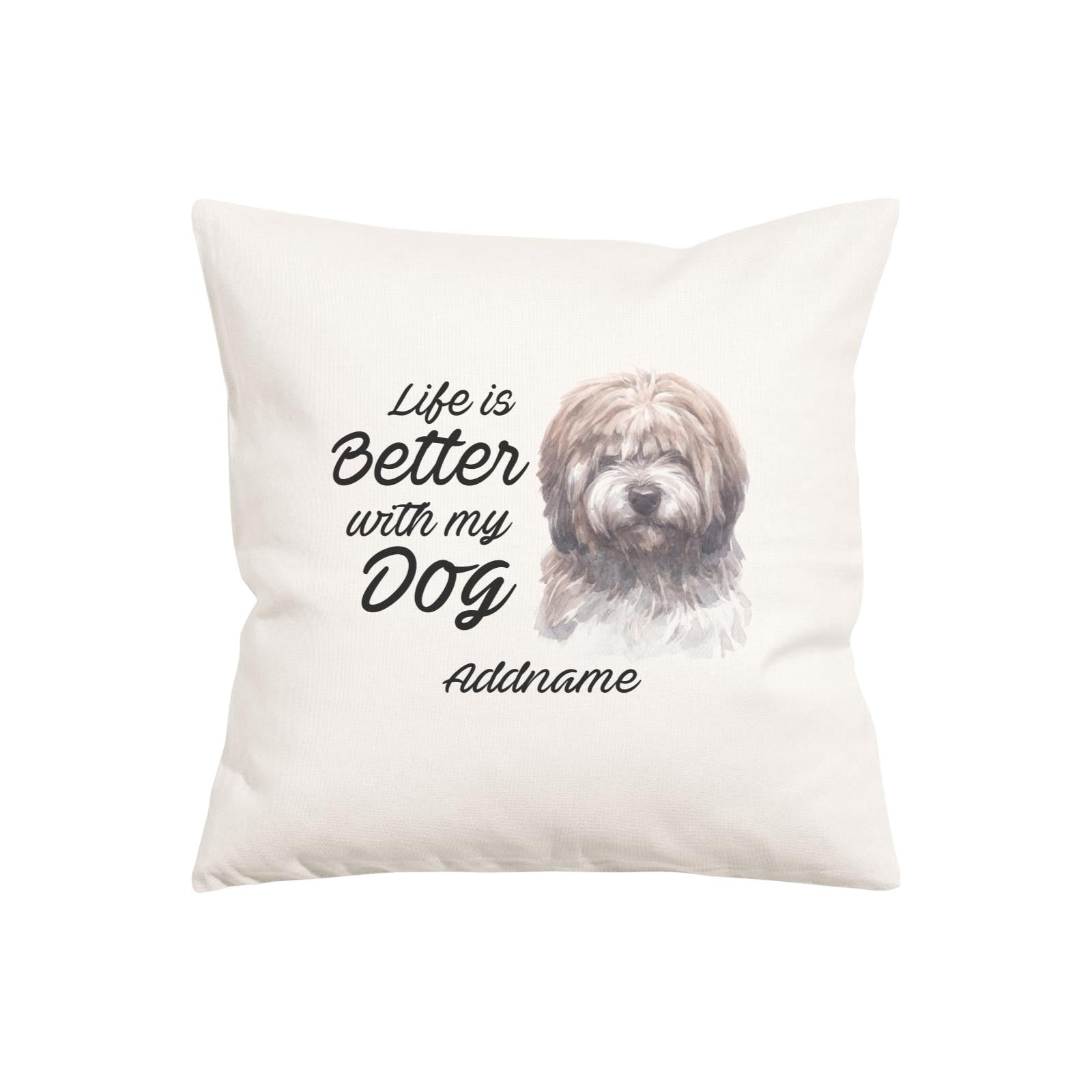 Watercolor Life is Better With My Dog Tibetan Addname Pillow Cushion