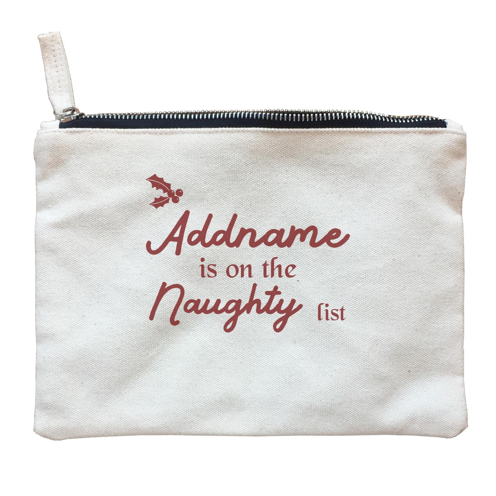 Christmas Addname Is On The Naughty List Zipper Pouch
