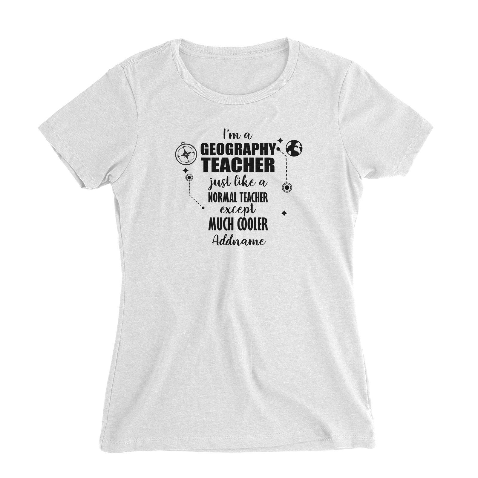 Subject Teachers 2 I'm A Geography Teacher Addname Women's Slim Fit T-Shirt