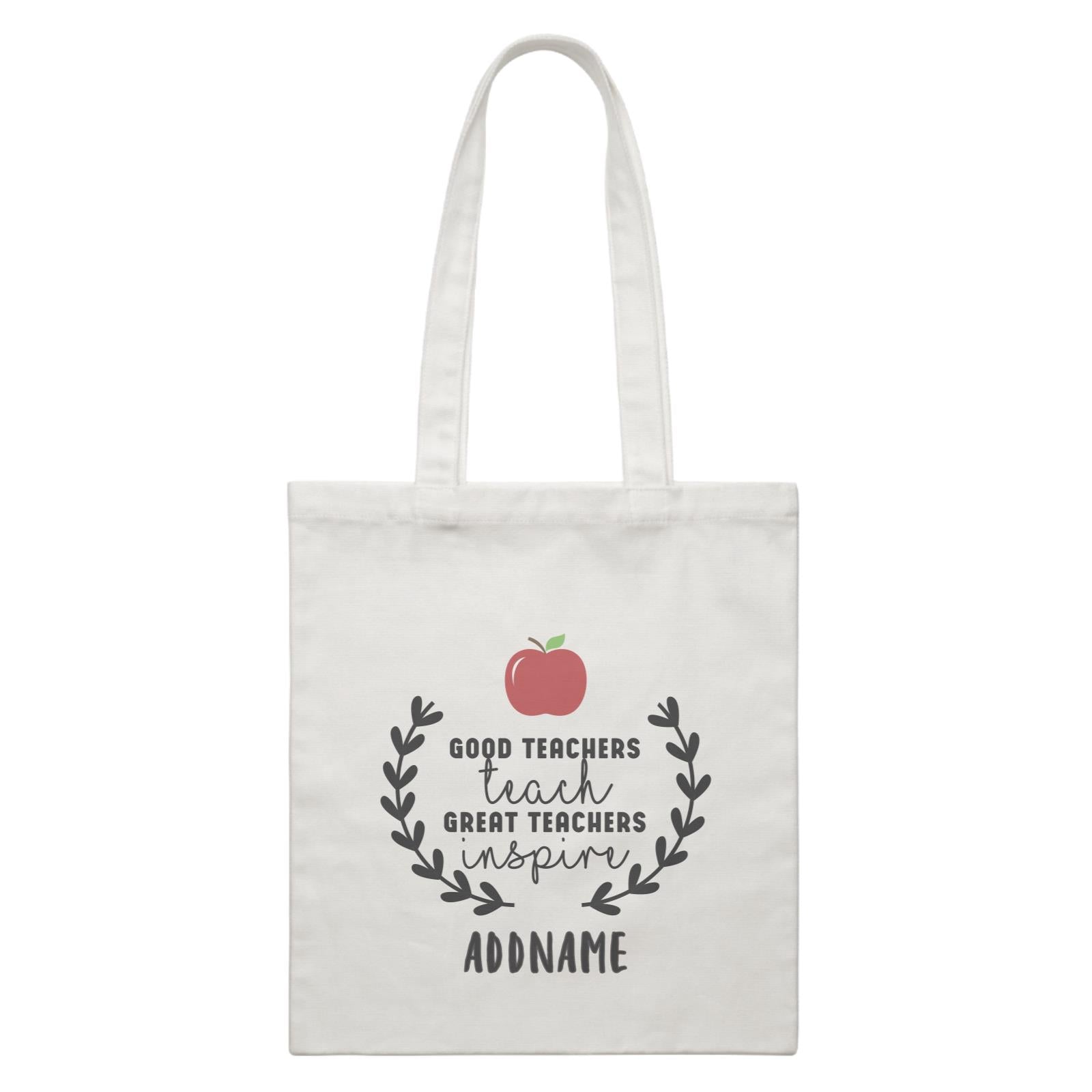 Great Teachers Good Teachers Teach Great Teachers Inspire Addname White Canvas Bag
