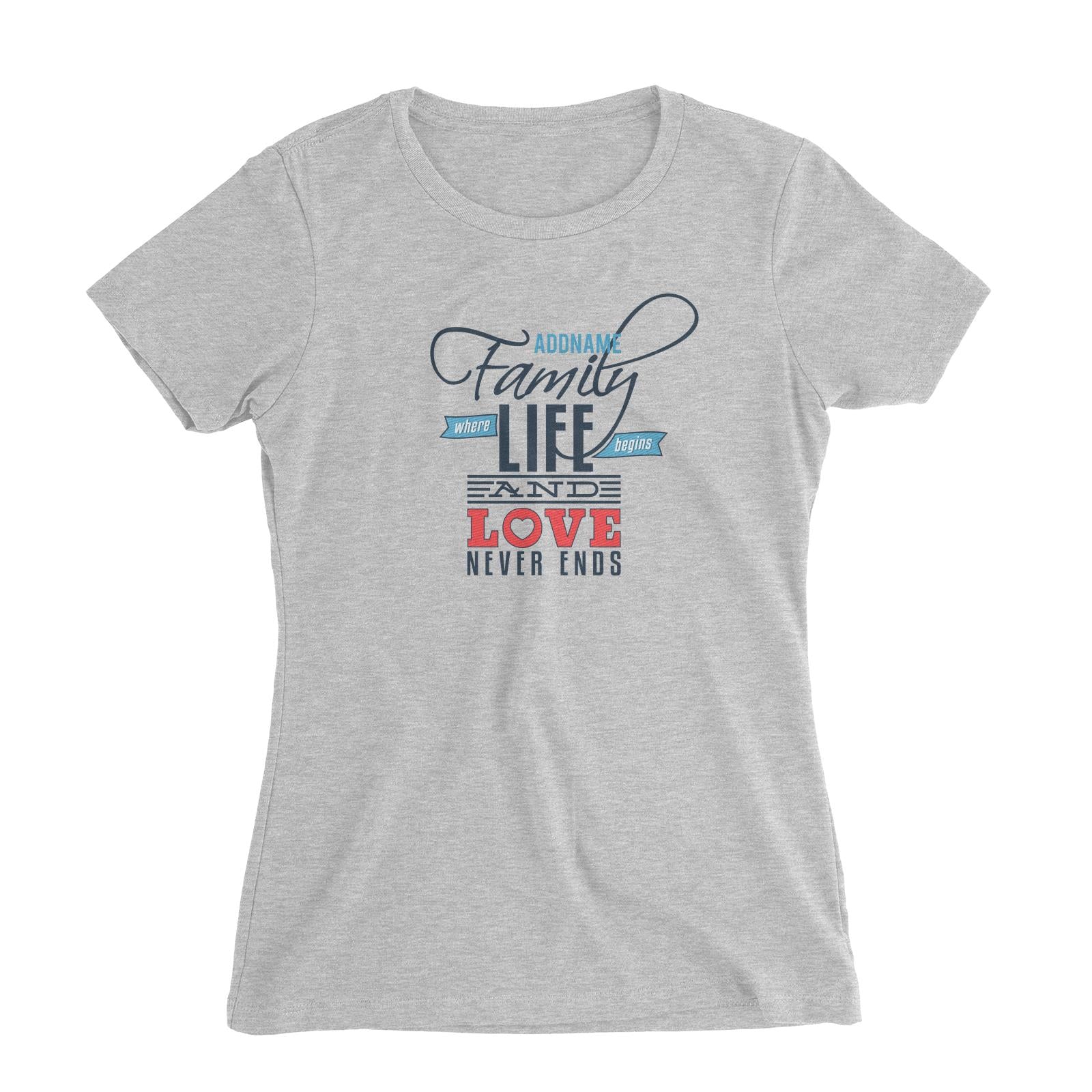 Life Begins and Love Never Ends Family Women Slim Fit T-Shirt Personalizable Designs Matching Family Love Family Edition