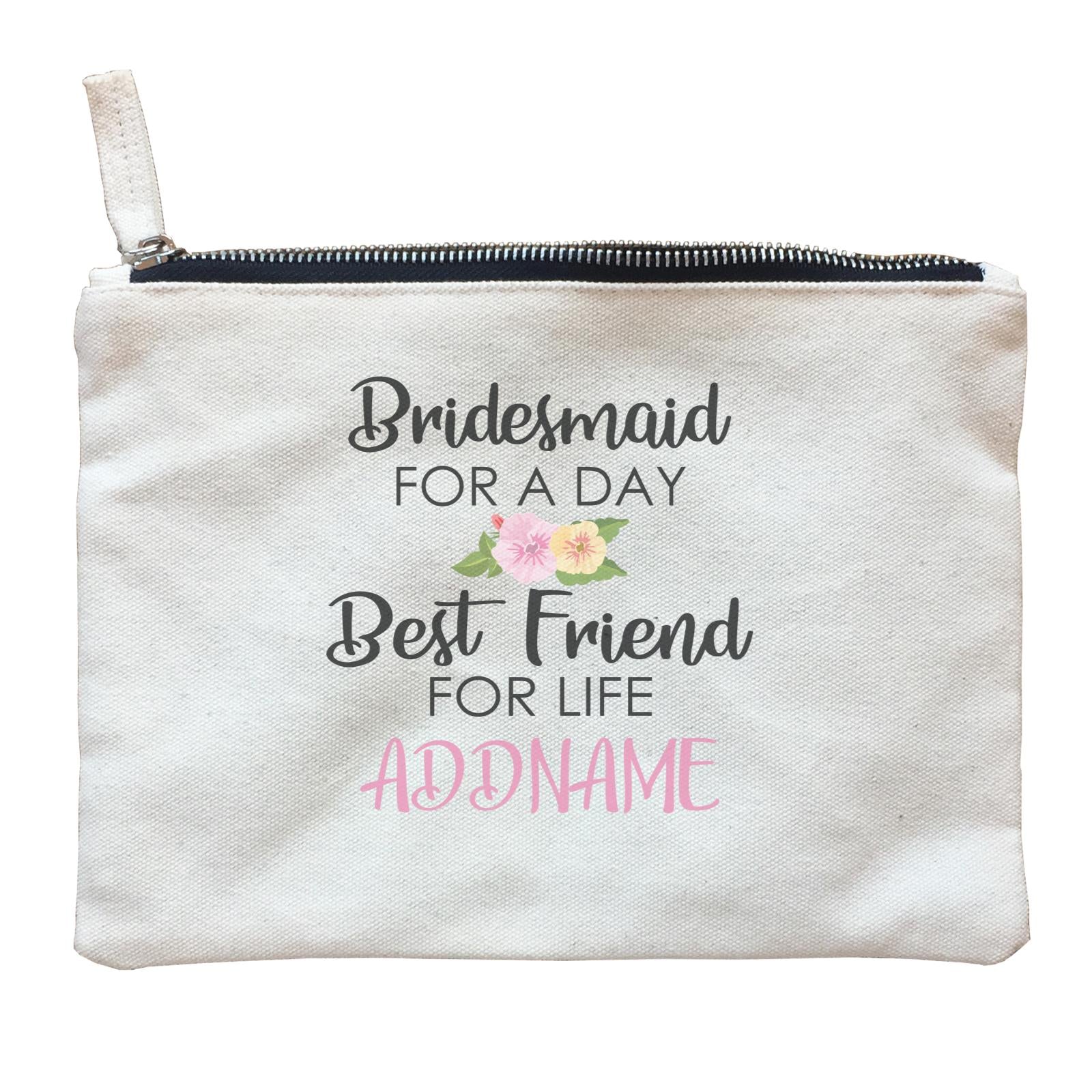Random Quotes Bridesmaid For A Day Best Friend For Life Addname Zipper Pouch