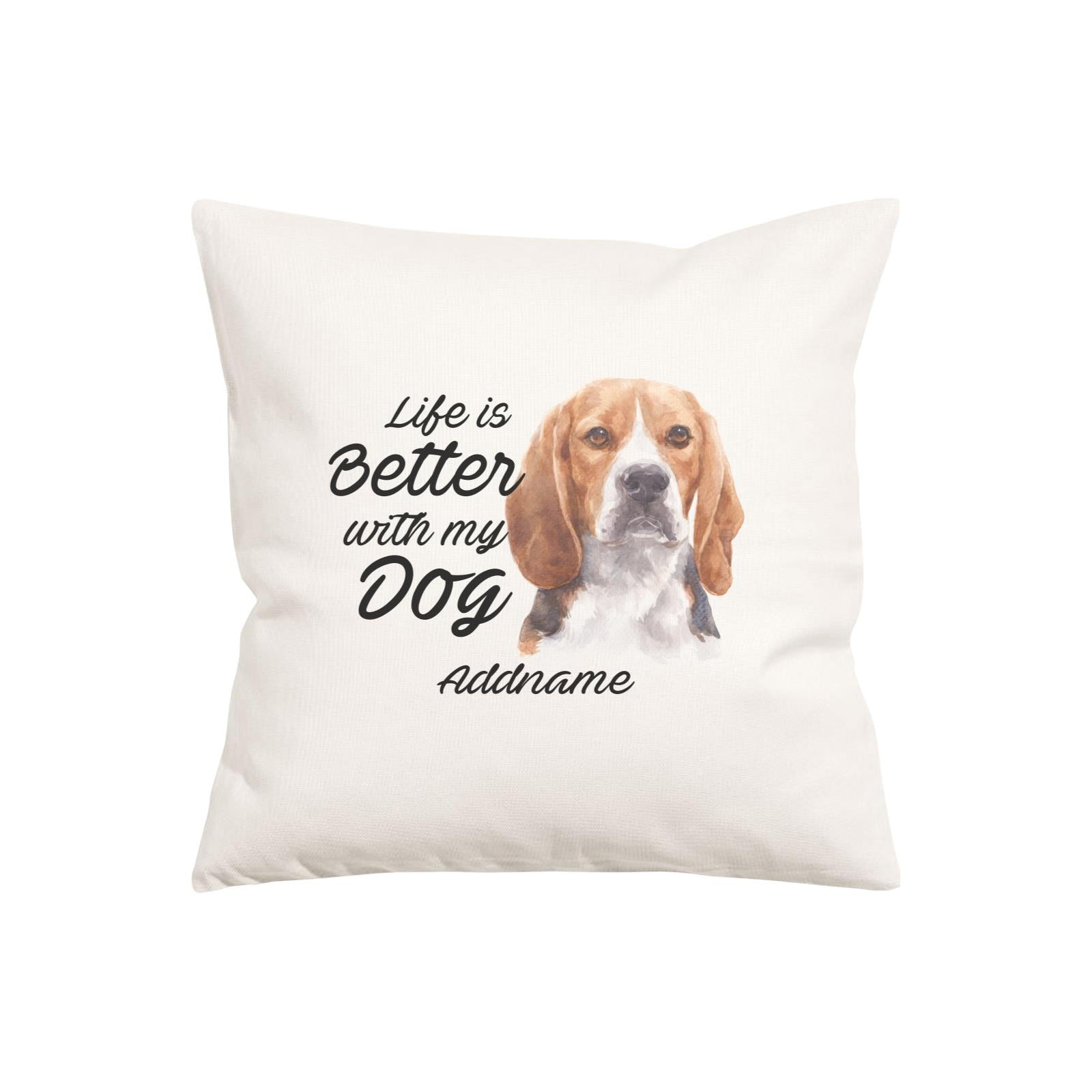 Watercolor Life is Better With My Dog Beagle Frown Addname Pillow Cushion