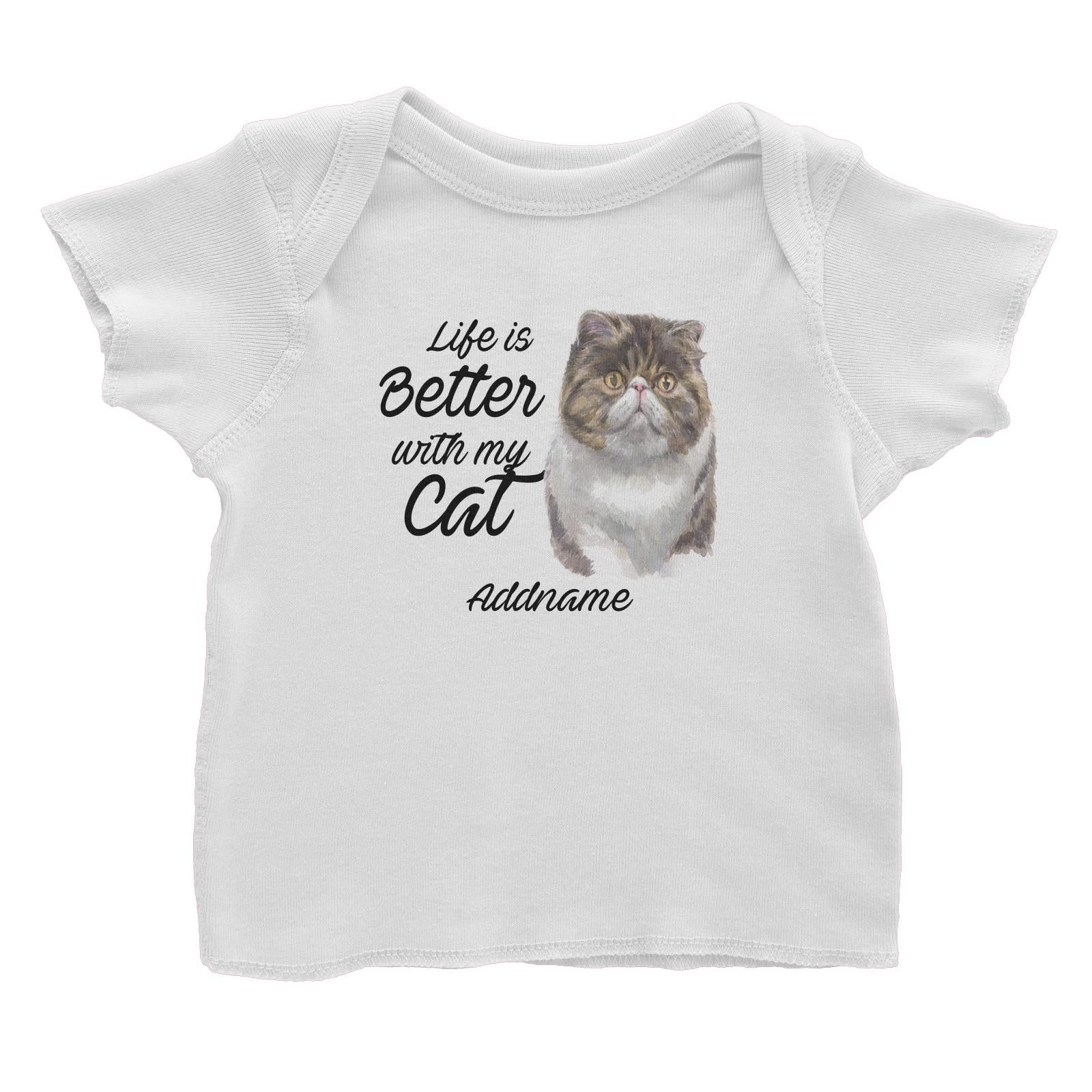 Watercolor Life is Better With My Cat Exotic Shorthair Addname Baby T-Shirt