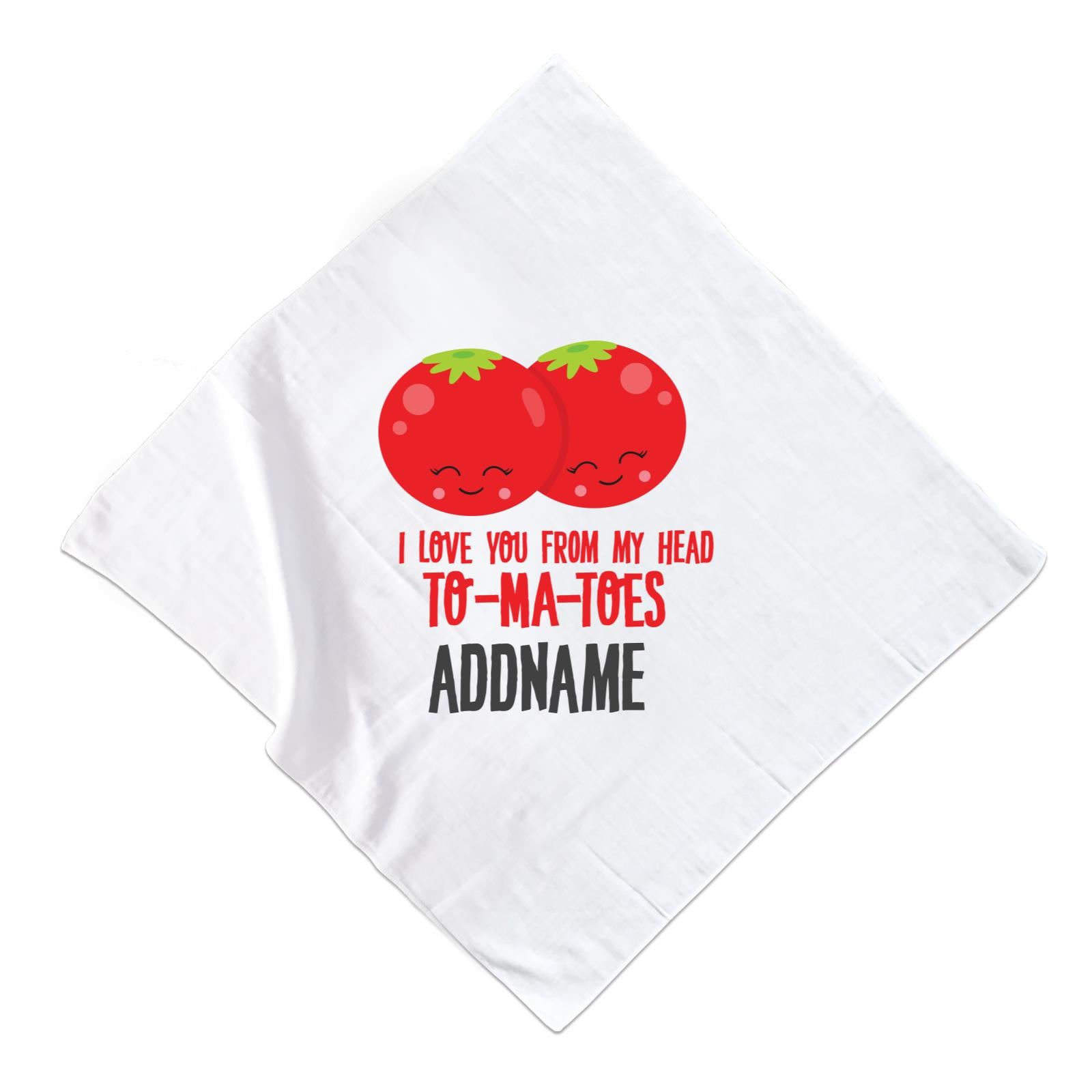 Love Food Puns I Love You From My Head TOMATOES Addname Muslin Muslin Square