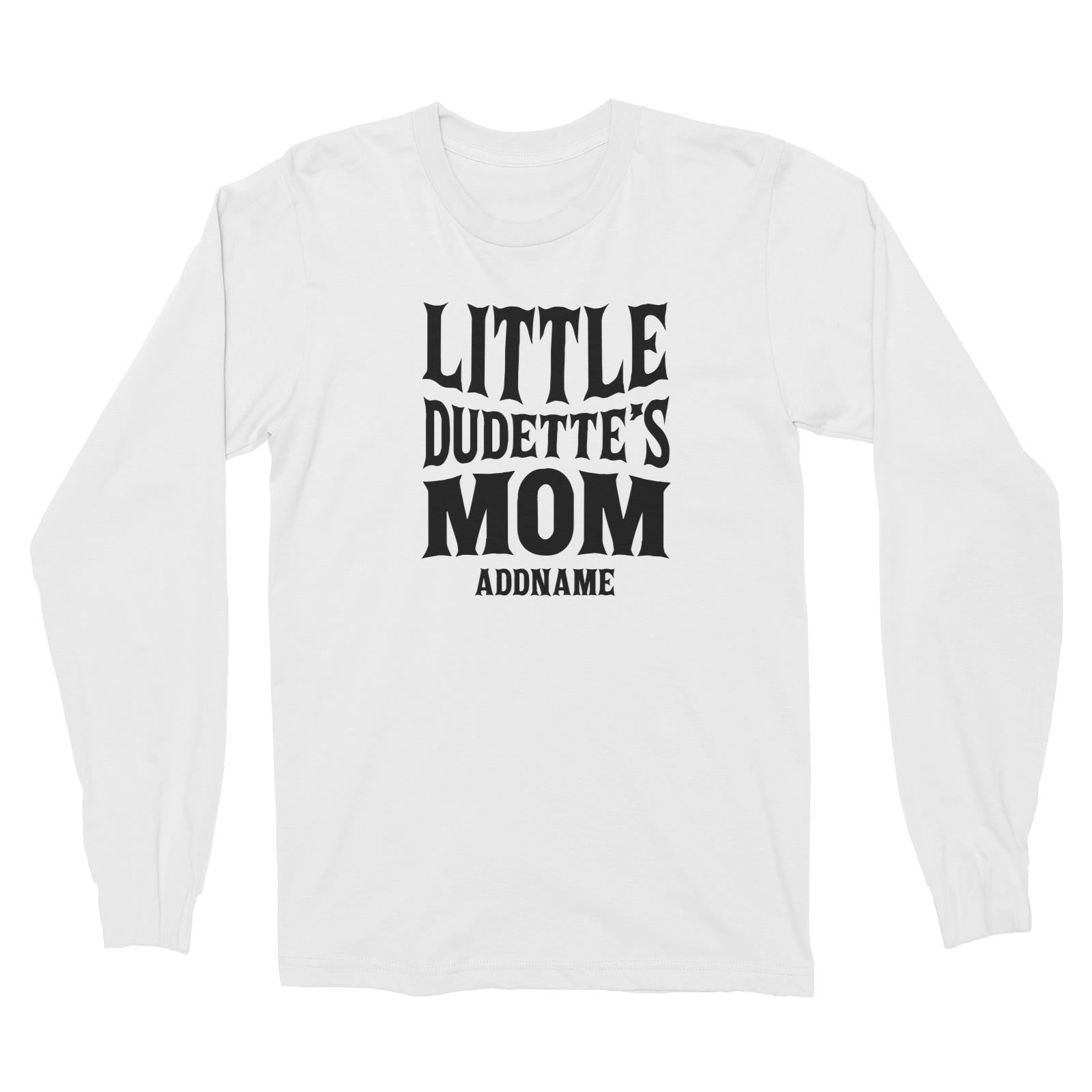 Little Dudettes Mom Long Sleeve Unisex T-Shirt