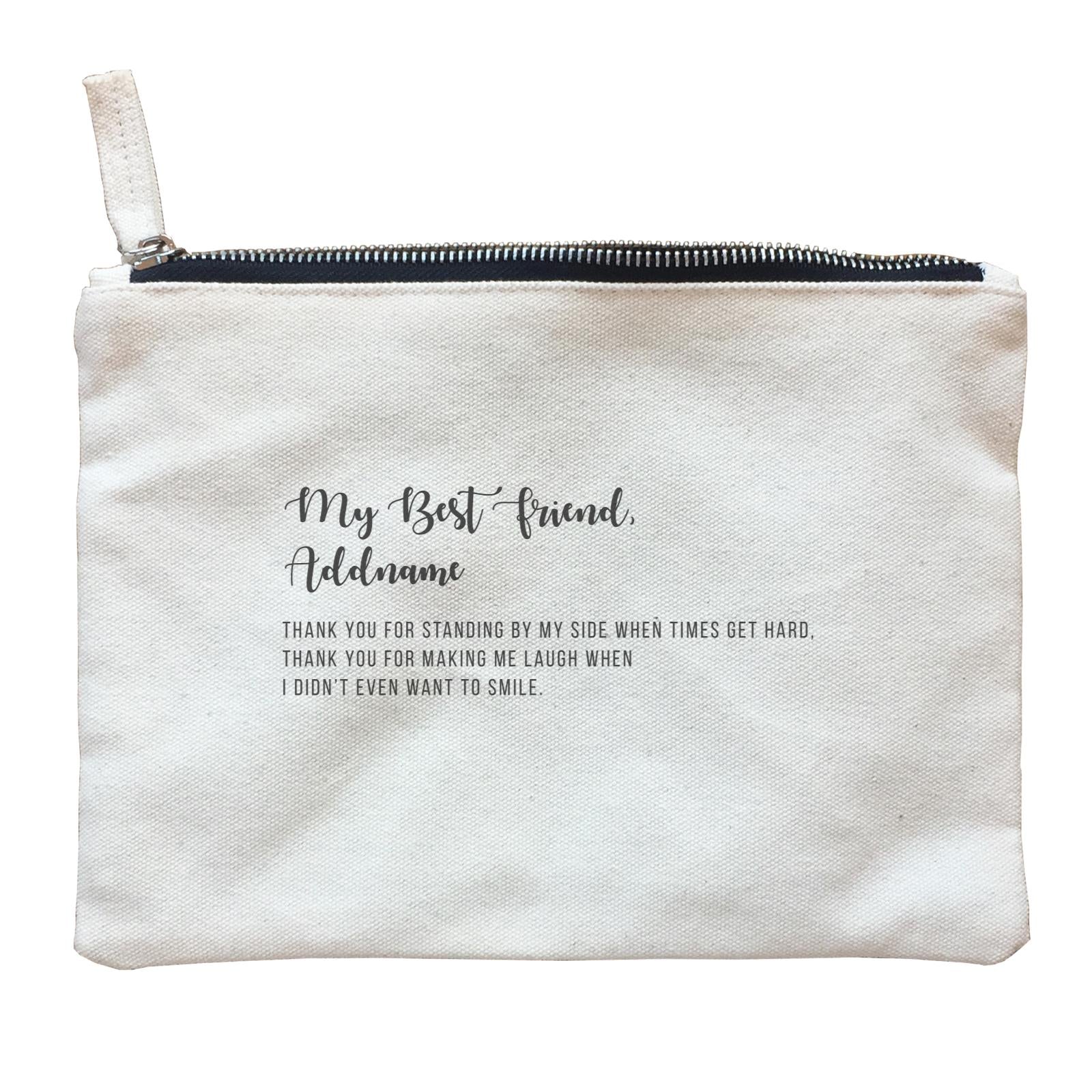 Best Friends Quotes My Best Friend Addname Thank You For Standing By My Side Zipper Pouch