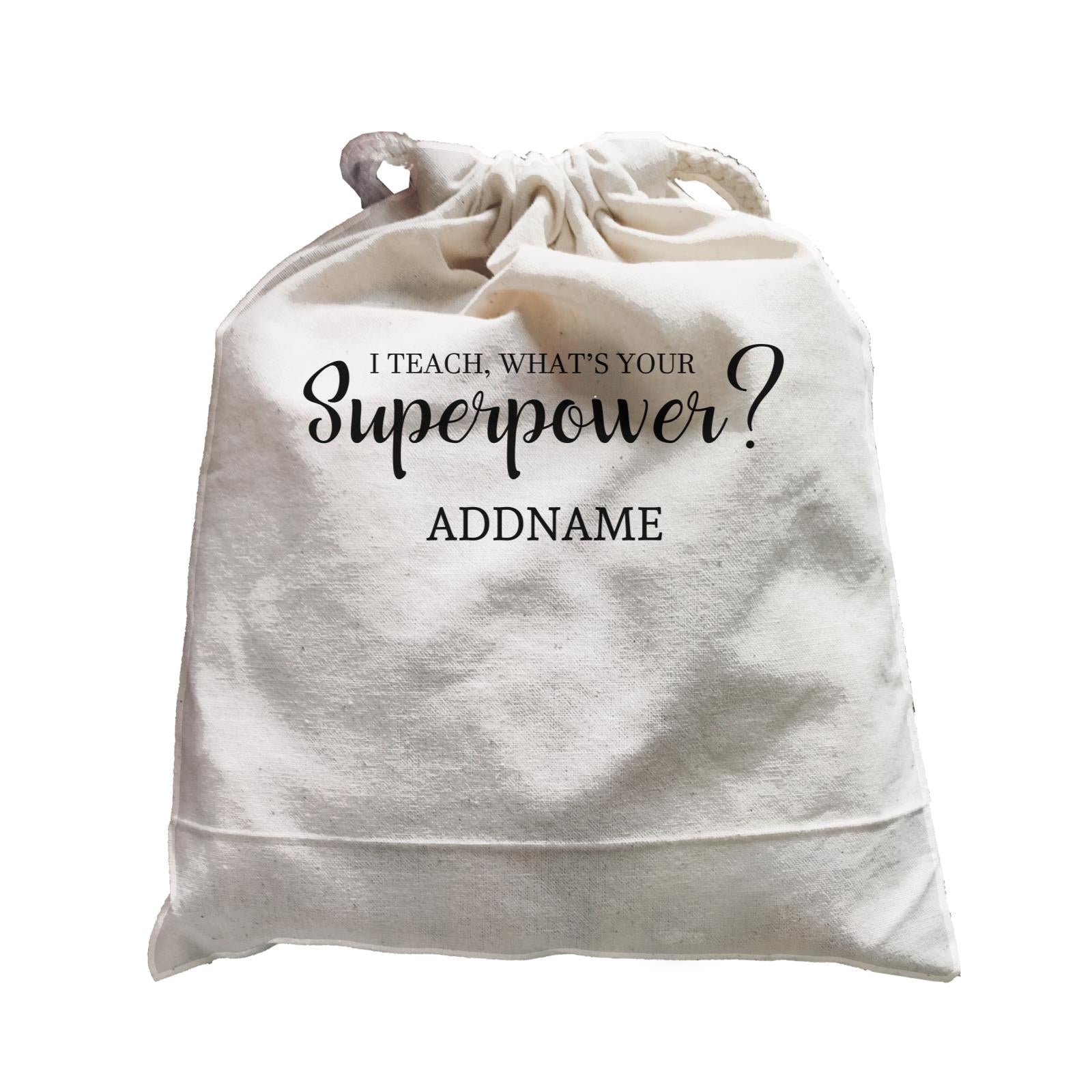 Super Teachers I Teach What's Your Superpower Addname Satchel