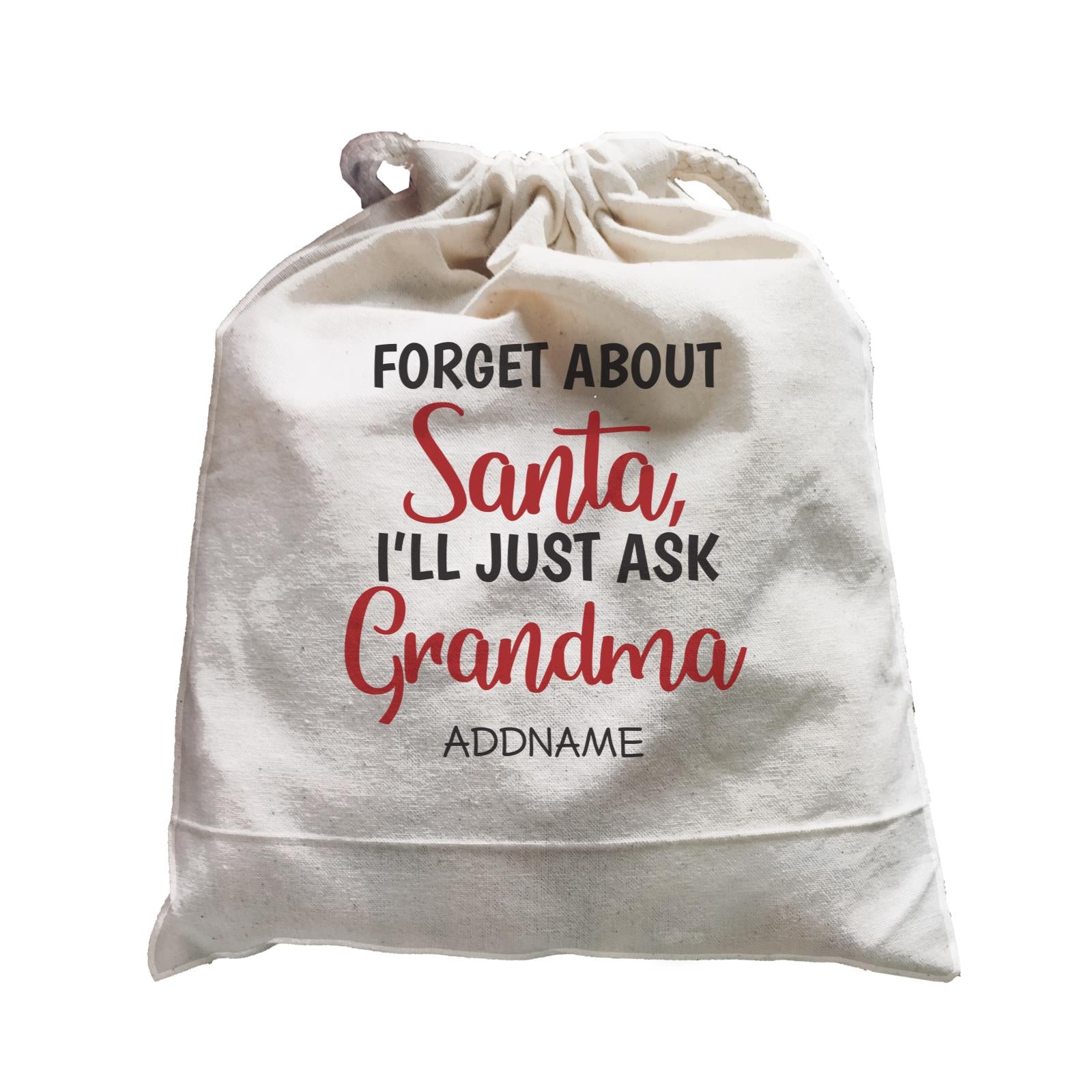 Xmas Forget About Santa I'll Just Ask Grandma Satchel