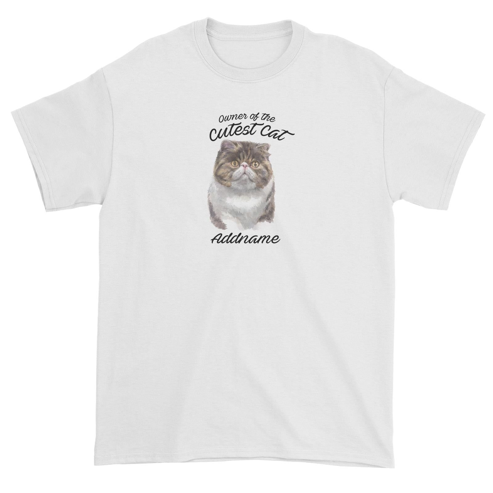 Watercolor Owner Of The Cutest Cat Exotic Shorthair Addname Unisex T-Shirt