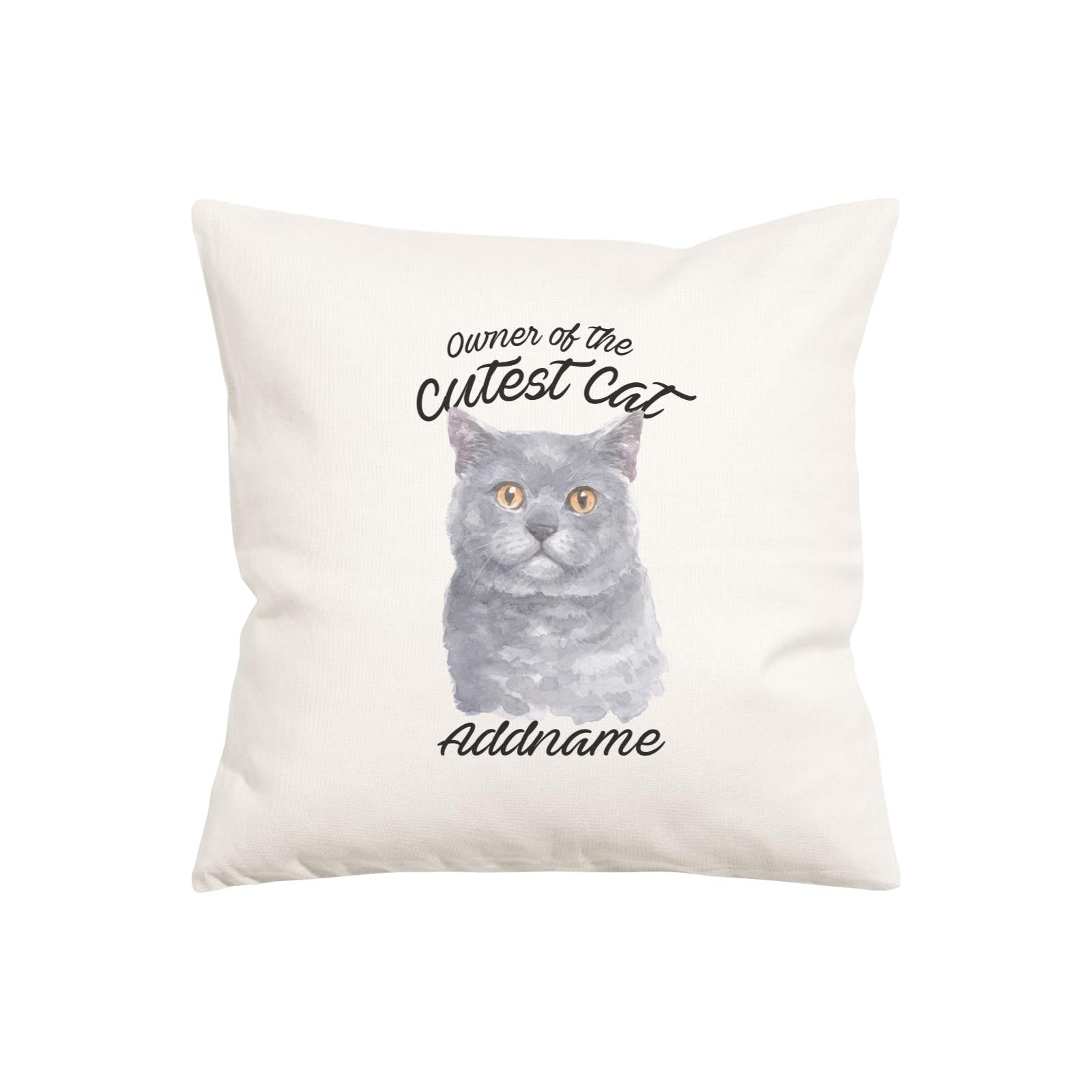 Watercolor Owner Of The Cutest Cat British Shorthair Addname Pillow Cushion