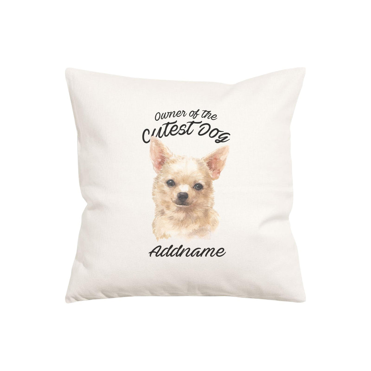Watercolor Dog Owner Of The Cutest Dog Chihuahua Brown Addname Pillow Cushion