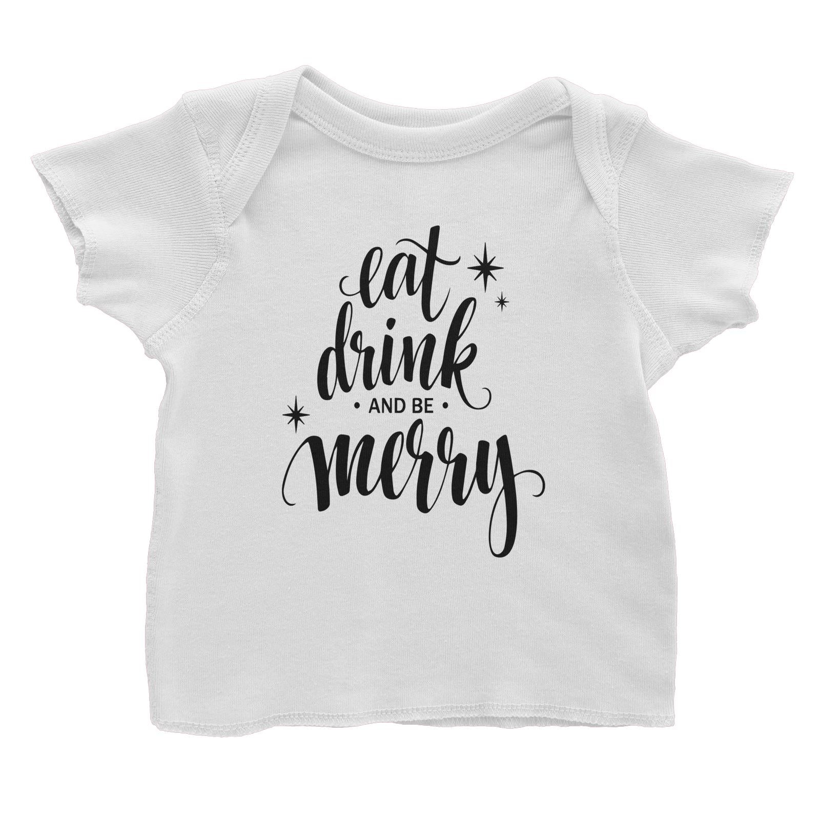 Eat Drink and Be Merry Baby T-Shirt Christmas Lettering