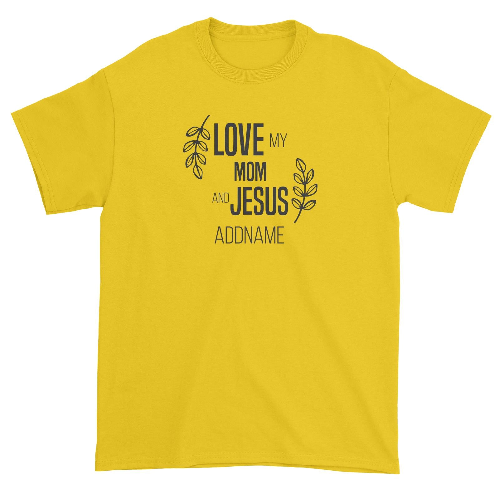 Christian Series Love My Mom And Jesus Addname Unisex T-Shirt