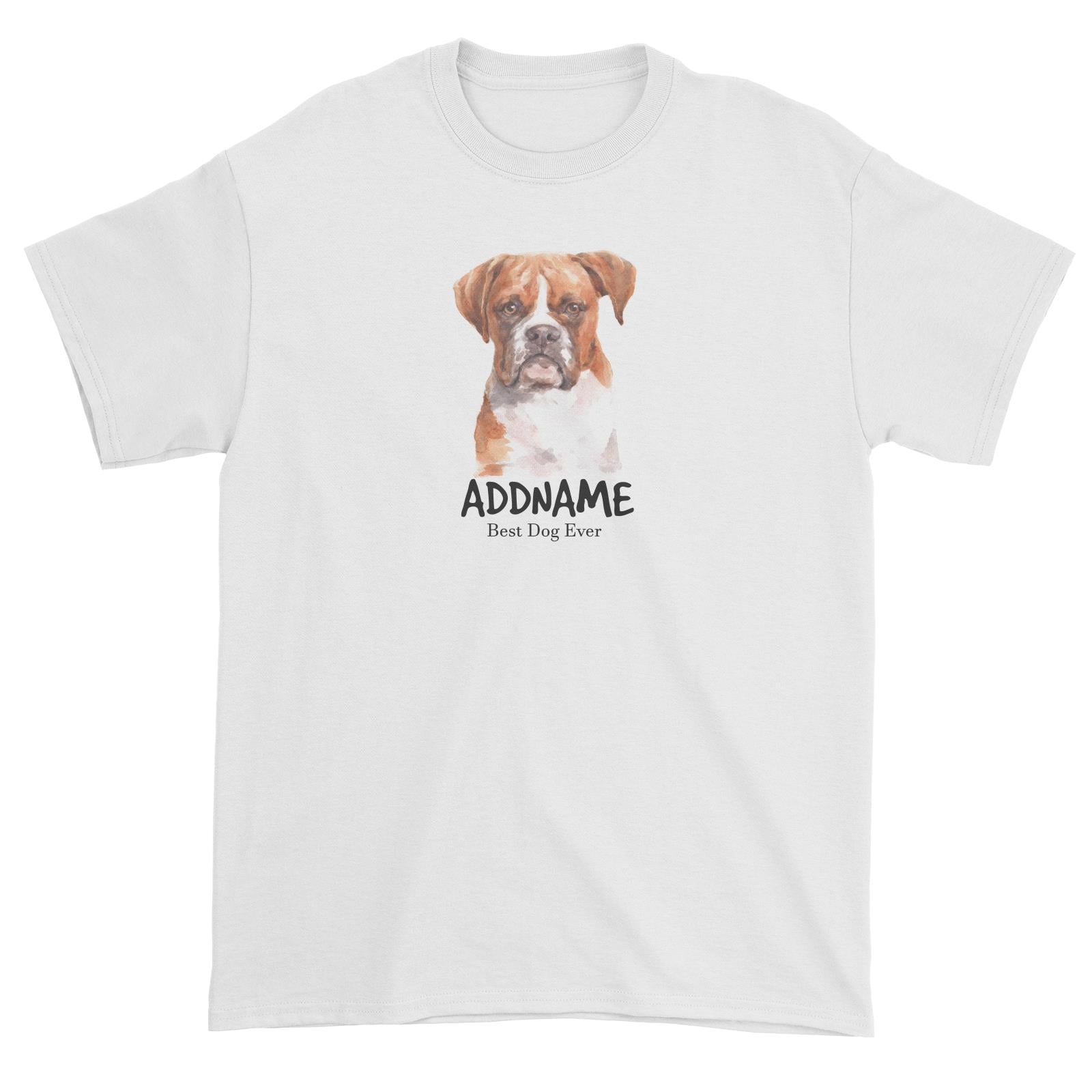 Watercolor Dog Boxer Brown Ears Best Dog Ever Addname Unisex T-Shirt