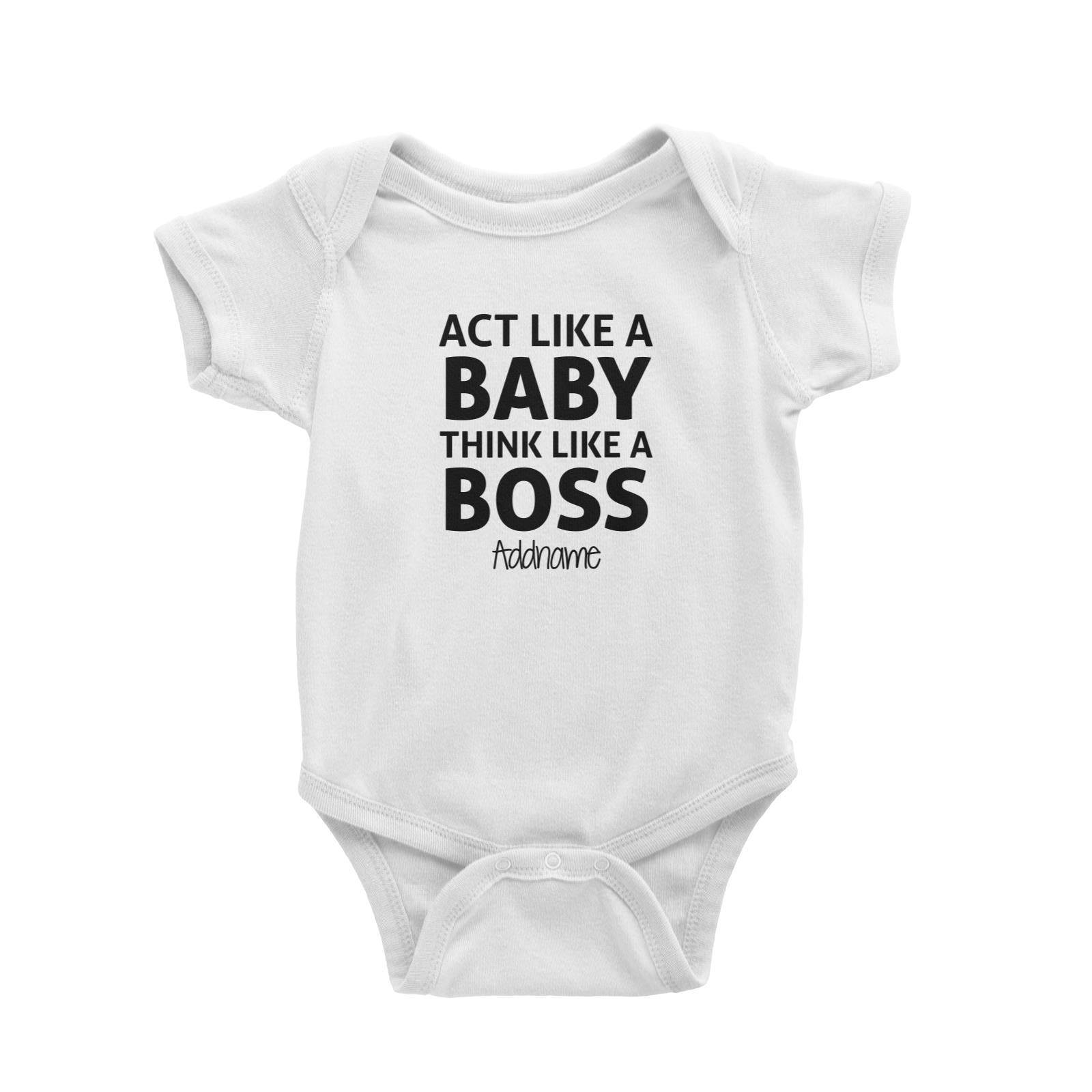 Act Like A Baby Think Like A Boss Addname Baby Romper
