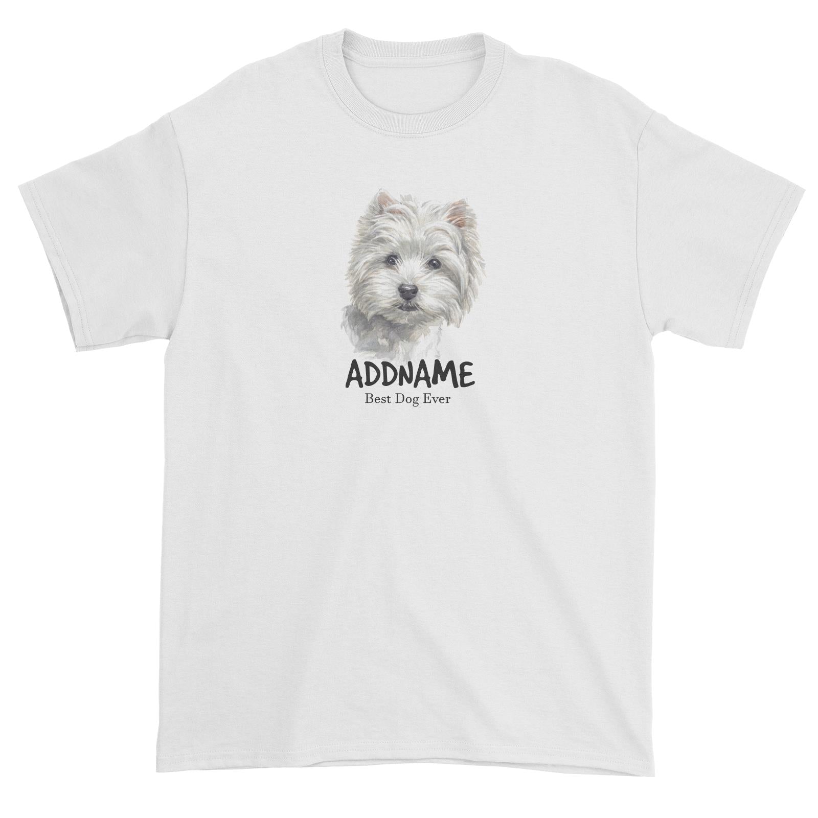Watercolor Dog West Highland White Terrier Small Best Dog Ever Addname Unisex T-Shirt