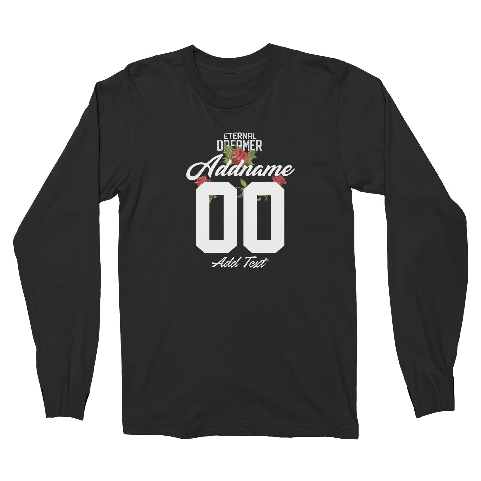 Eternal Dreamer with Roses Personalizable with Name Number and Text Long Sleeve Unisex T-Shirt