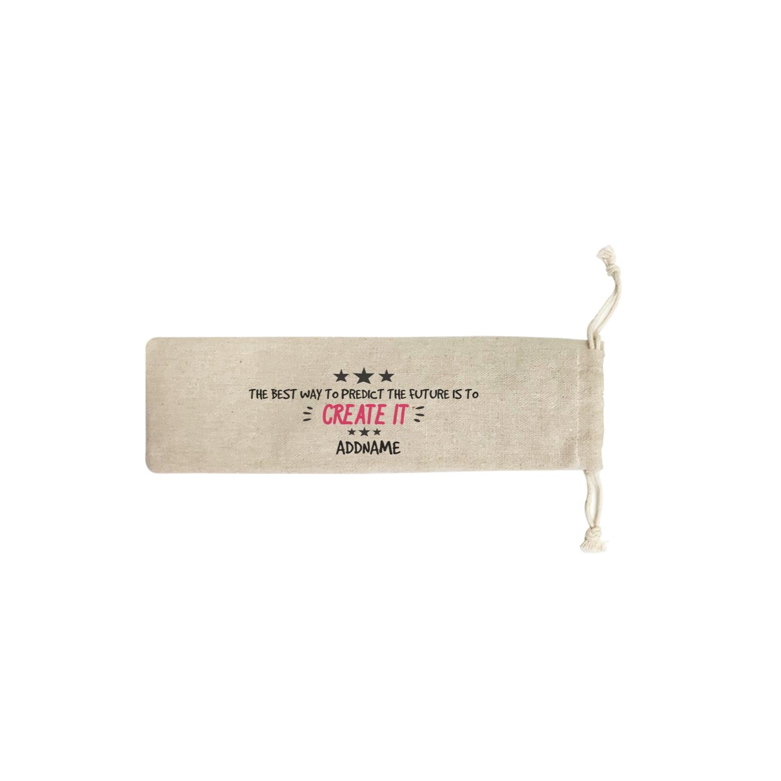 Inspiration Quotes The Best Way to Predict the Future is to Create it Addname SB Straw Pouch (No Straws included)