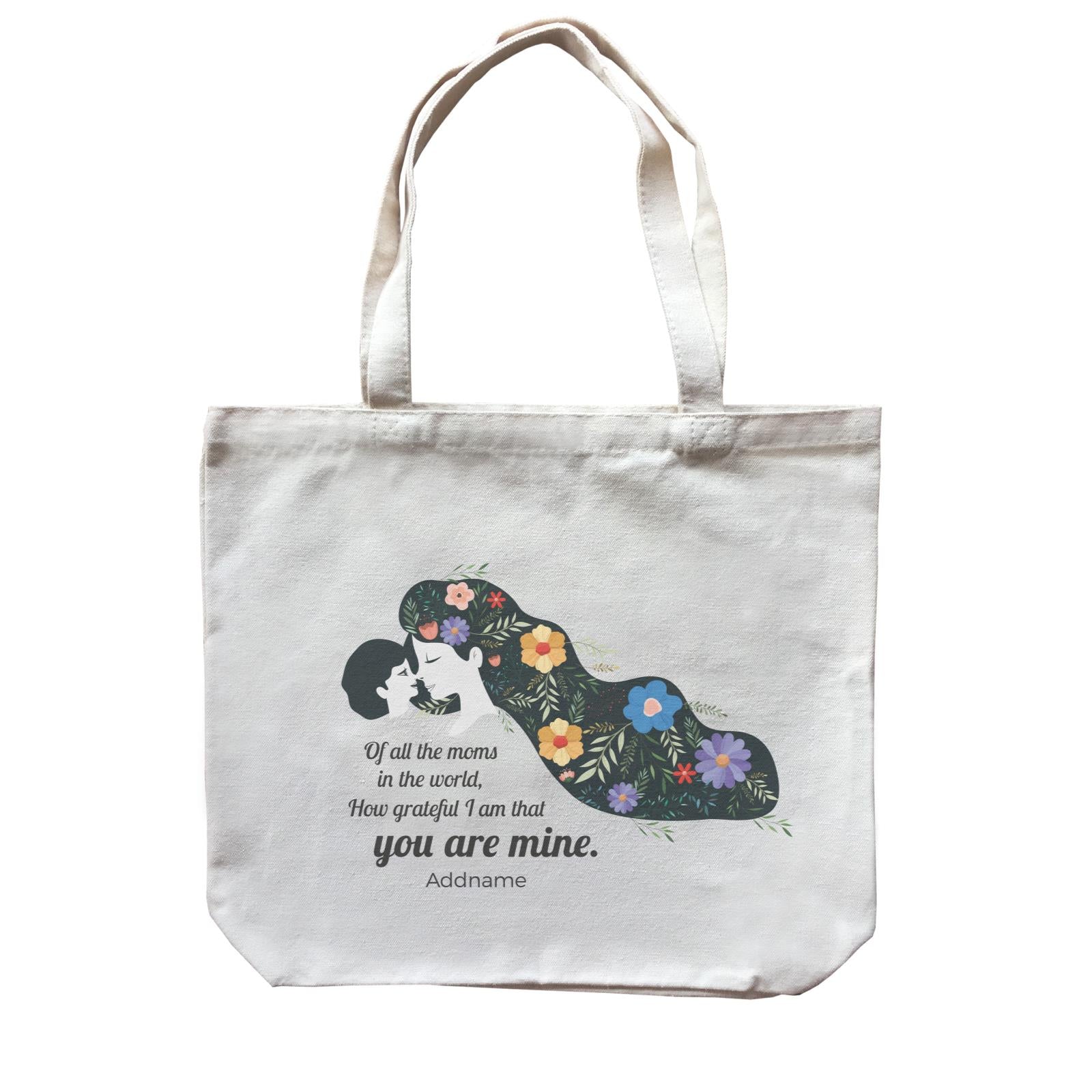 Sweet Mom Quotes 2 Of All The Moms In The World, How Grateful I Am That You Are Mine Addname Accessories Canvas Bag