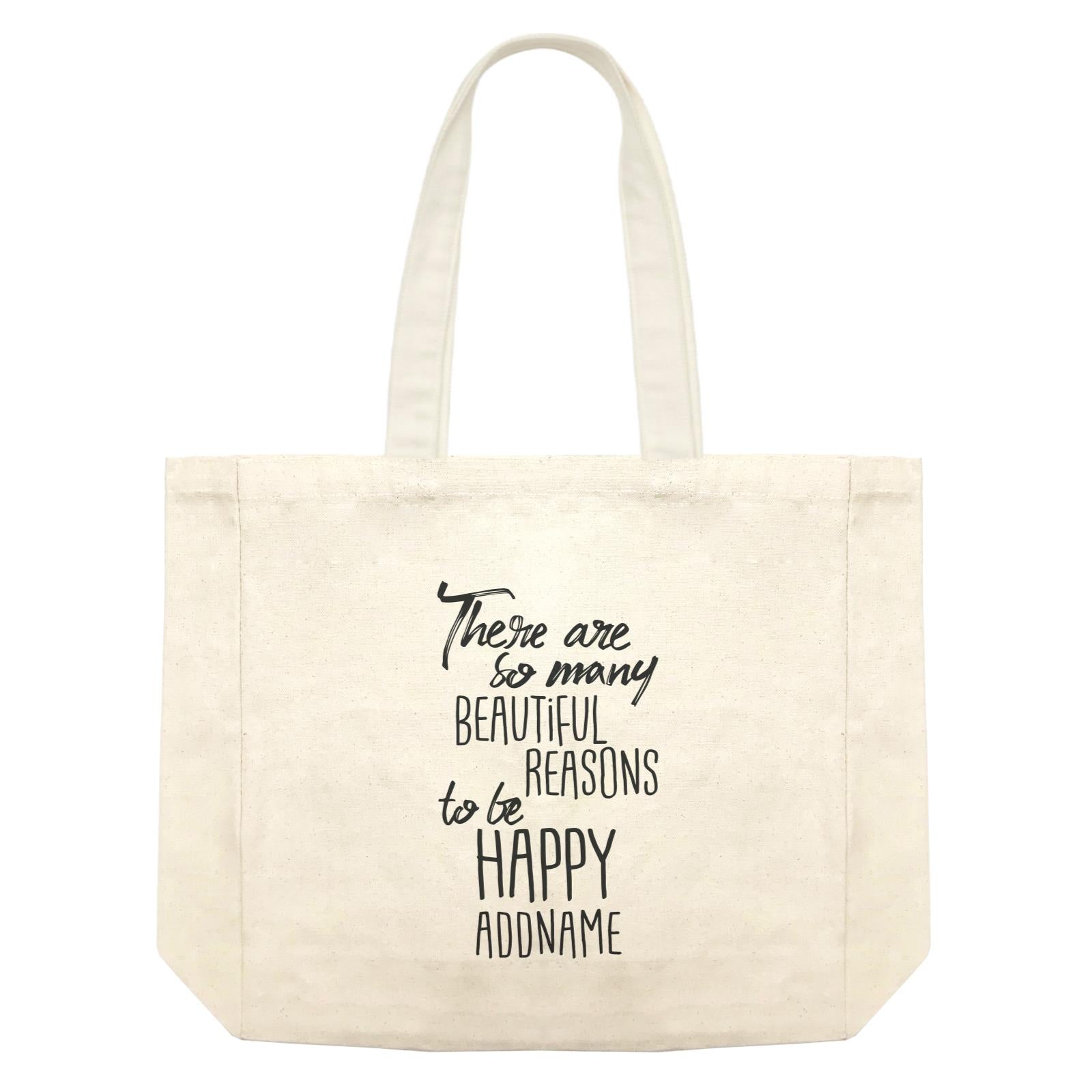 Inspiration Quotes There Are So Many Beautiful Reasons To Be Happy Addname Shopping Bag