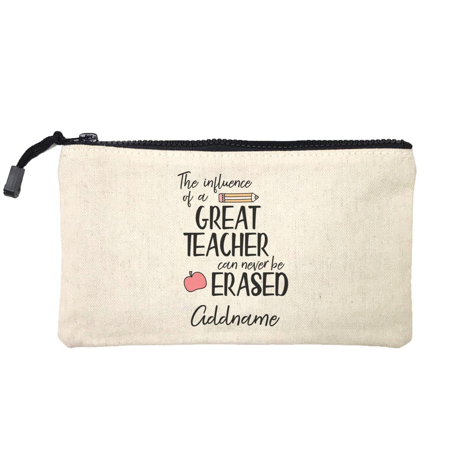Teacher Quotes The Influence Of A Great Teacher Can Never Be Erased Addname Mini Accessories Stationery Pouch