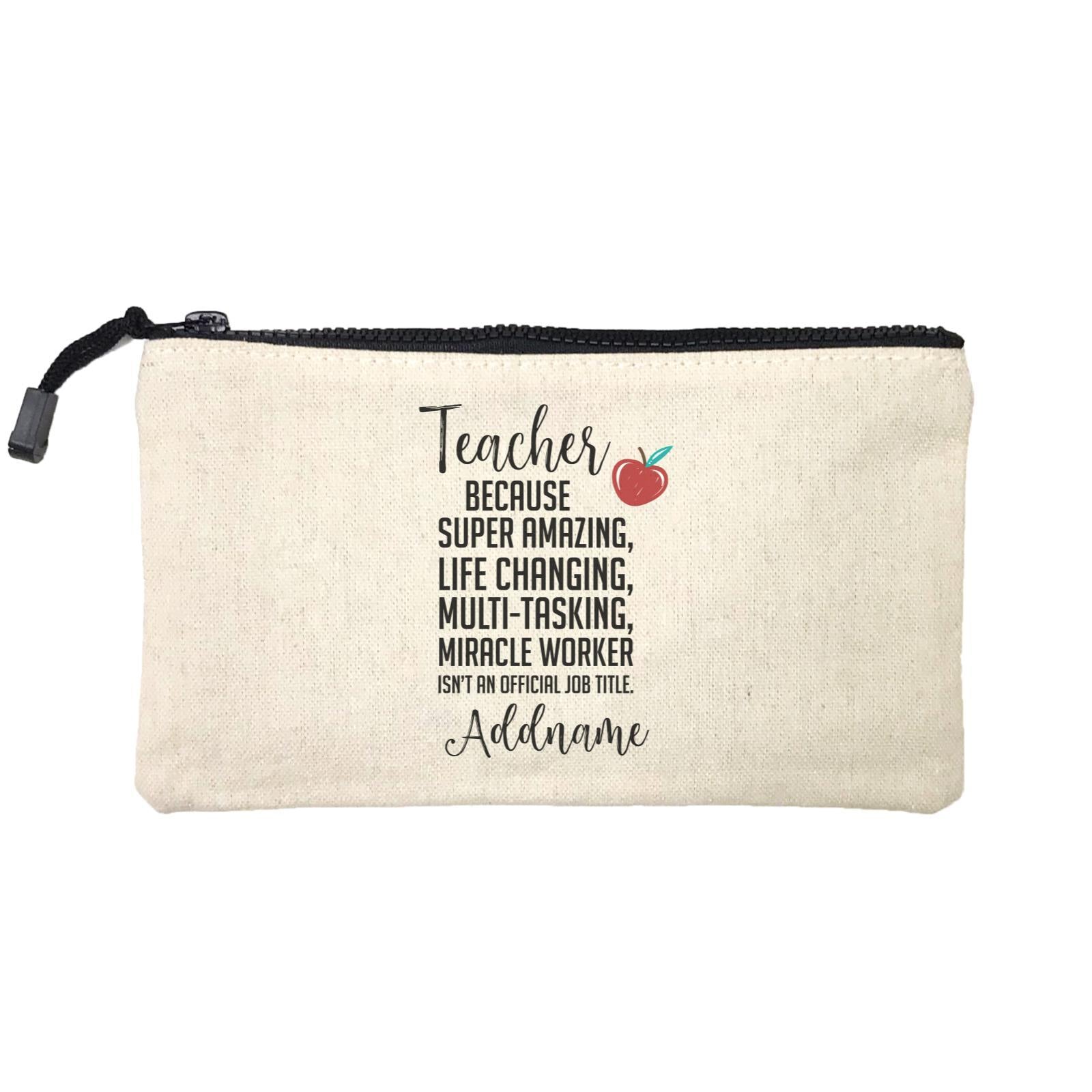 Teacher Quotes Teacher Miracle Worker Isn't An Official Job Title Addname Mini Accessories Stationery Pouch
