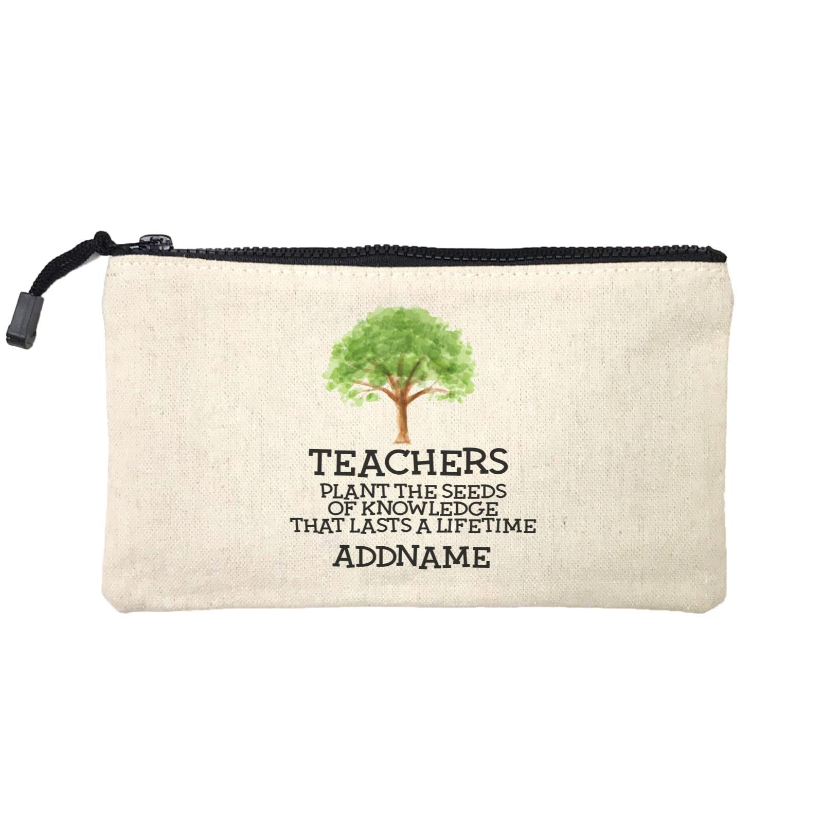 Teacher Quotes 2 Teachers Plant The Seeds Of Knowledge That Lasts A Lifetime Addname Mini Accessories Stationery Pouch