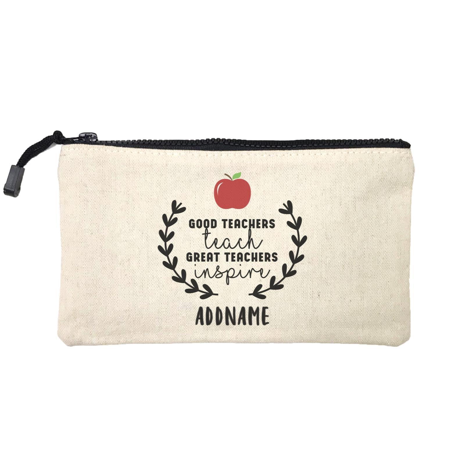 Great Teachers Good Teachers Teach Great Teachers Inspire Addname Mini Accessories Stationery Pouch