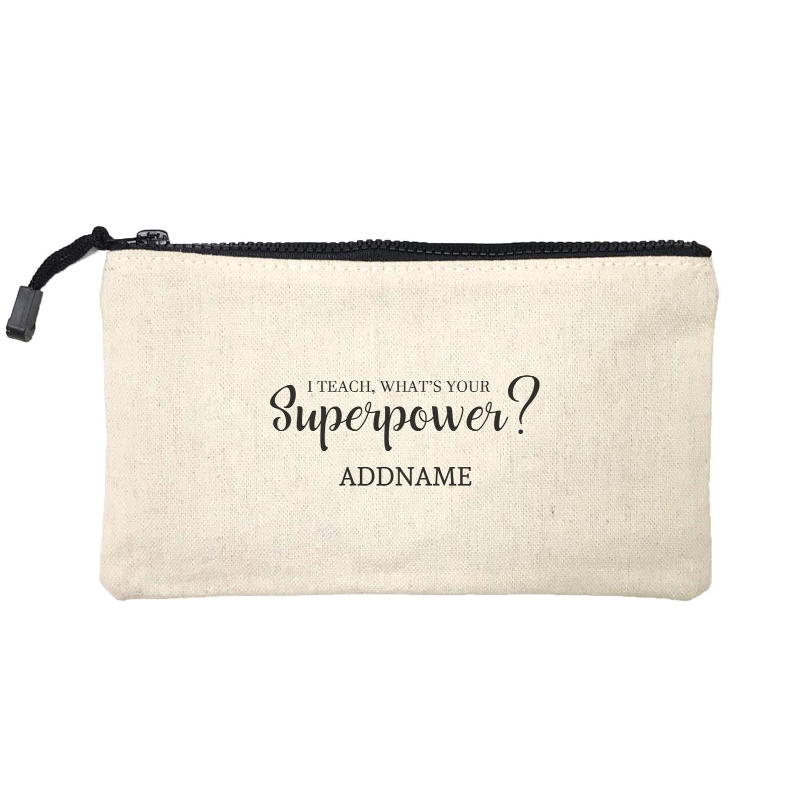 Super Teachers I Teach What's Your Superpower Addname Mini Accessories Stationery Pouch