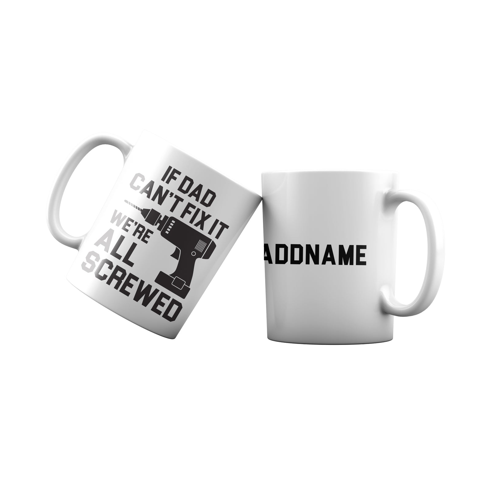 If Dad Can't Fix It We're All Screwed Addname Mug