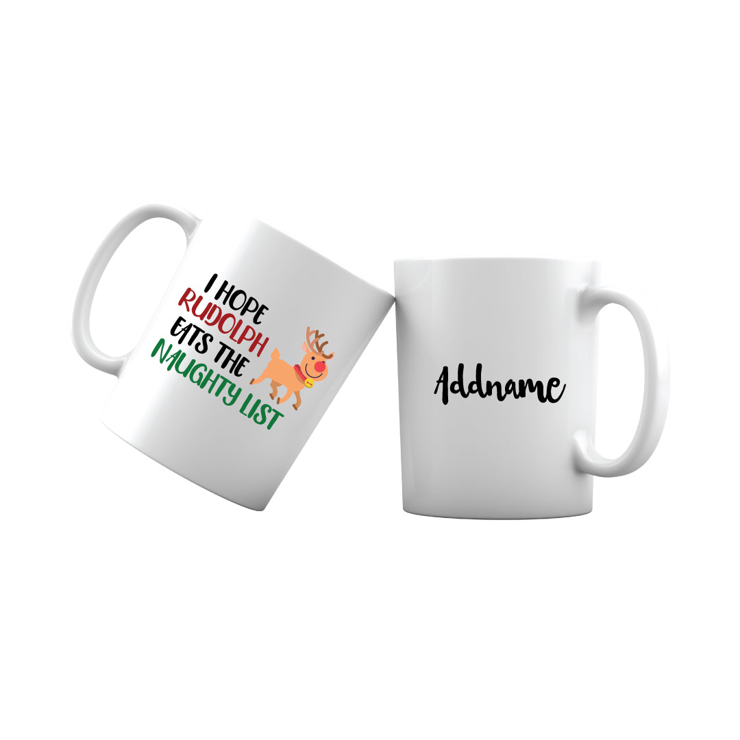 Xmas I Hope Rudolf Eats the Naughty List Mug