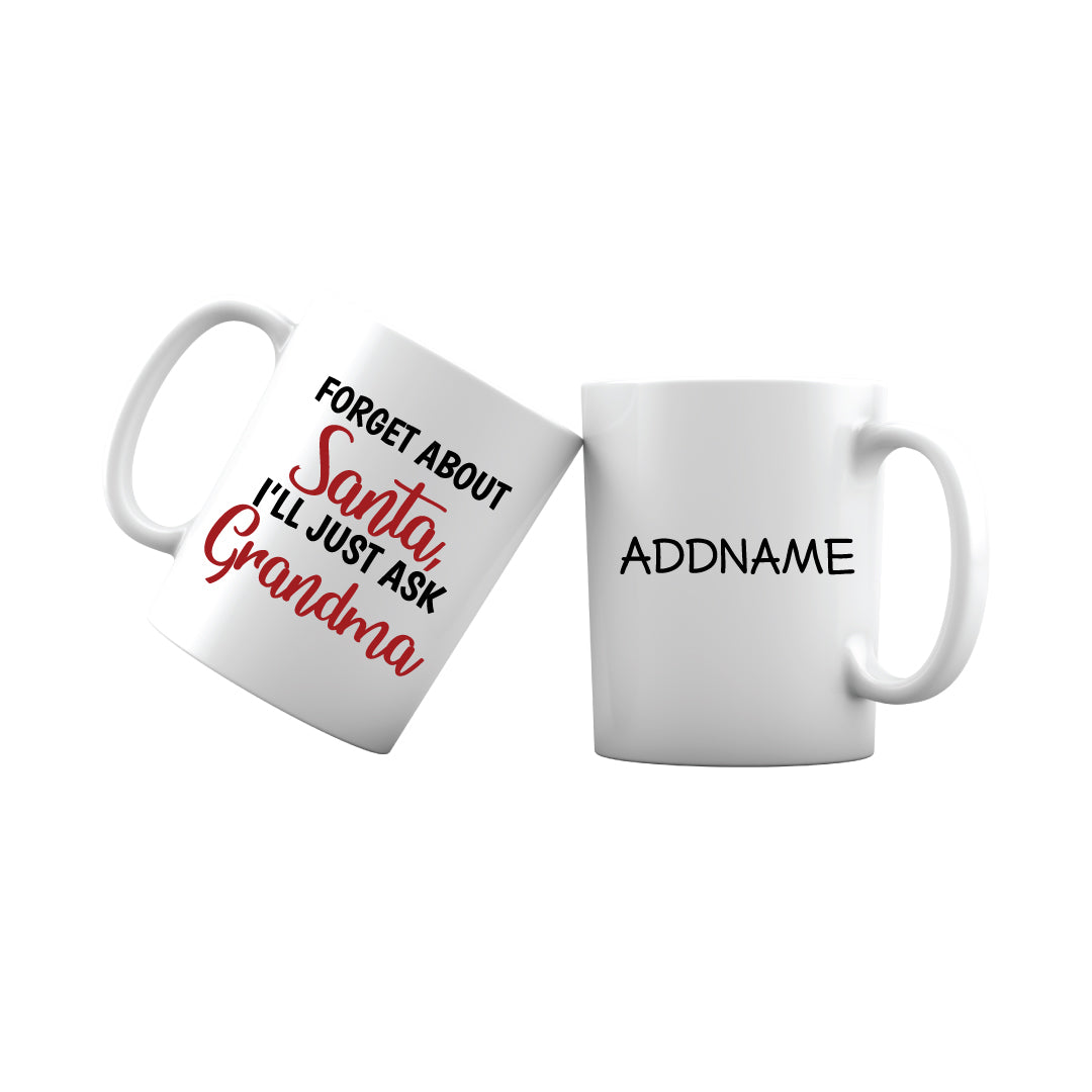 Xmas Forget About Santa I'll Just Ask Grandma Mug