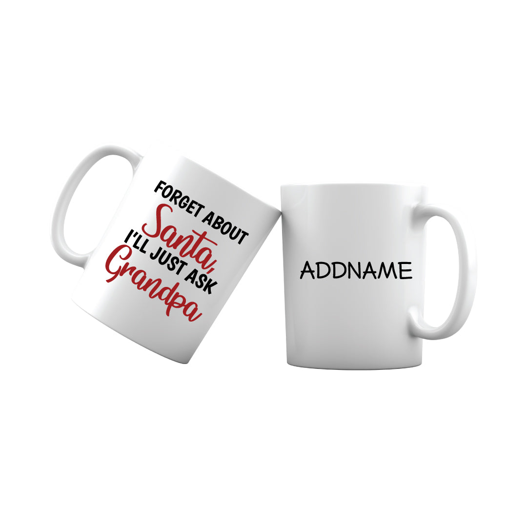 Xmas Forget About Santa I'll Just Ask Grandpa Mug