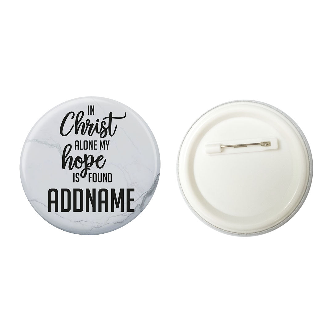 Christian Series In Christ Alone My Hope Is Found Addname Button Badge with Back Pin (58mm)