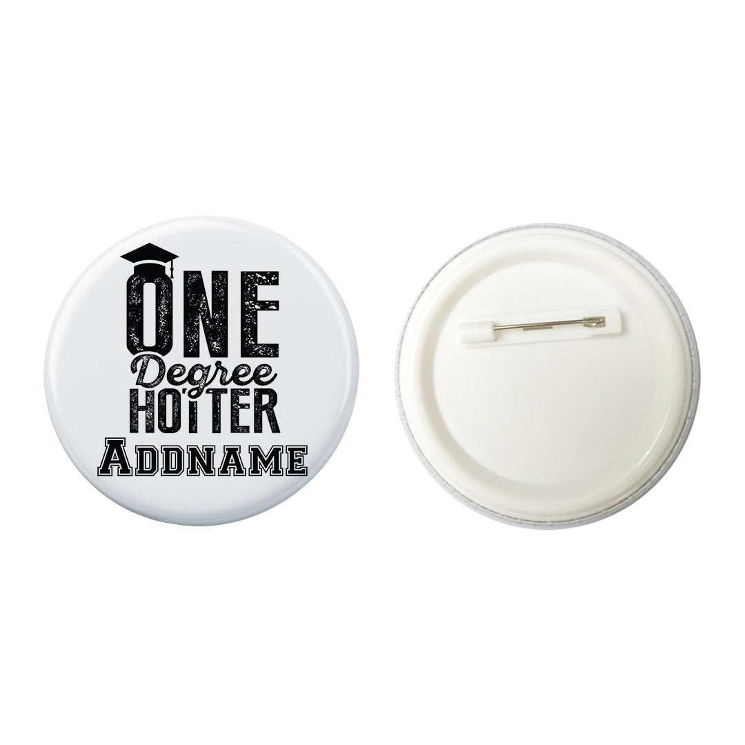 Graduation Series One Degree Hotter Button Badge with Back Pin (58mm)
