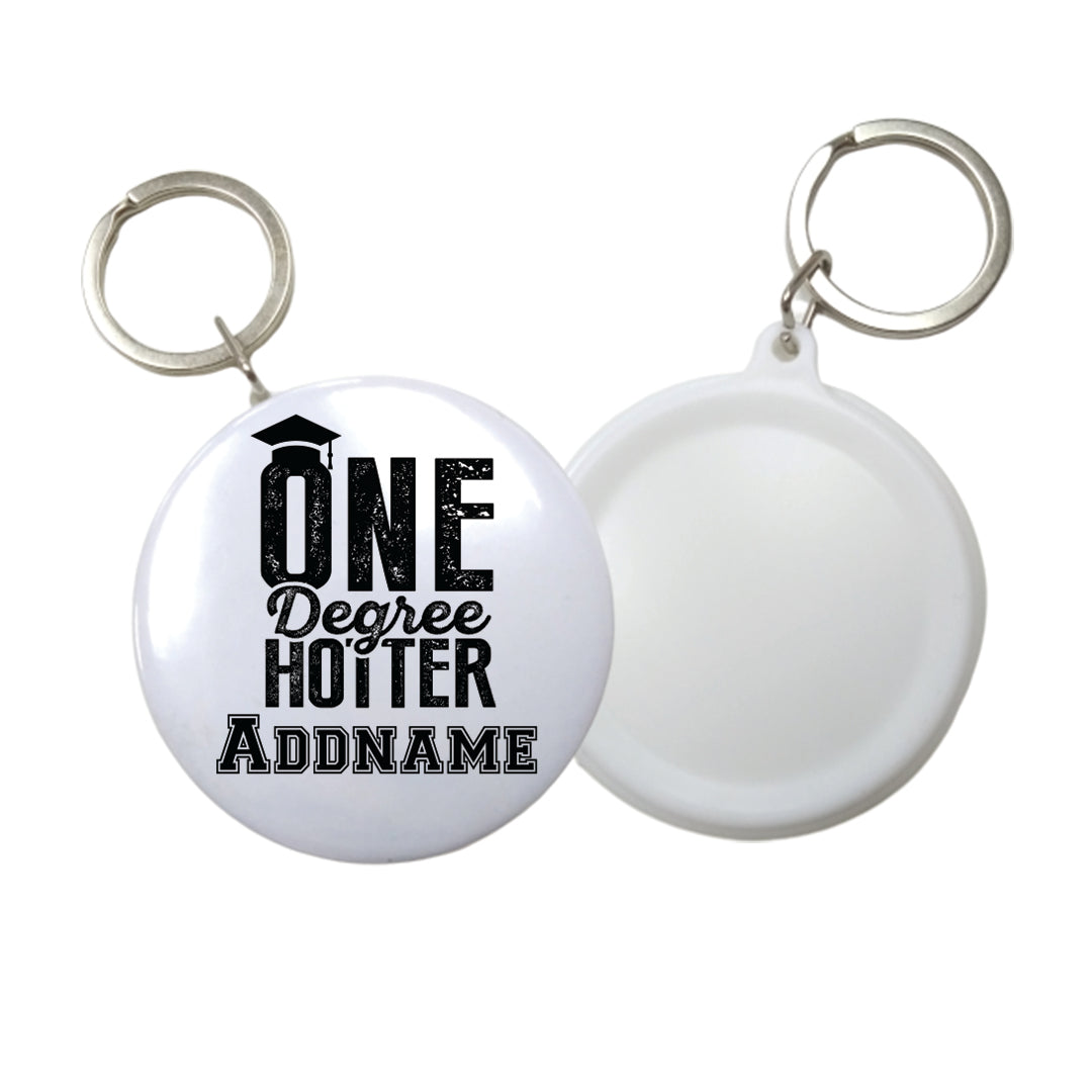 Graduation Series One Degree Hotter Button Badge with Key Ring (58mm)