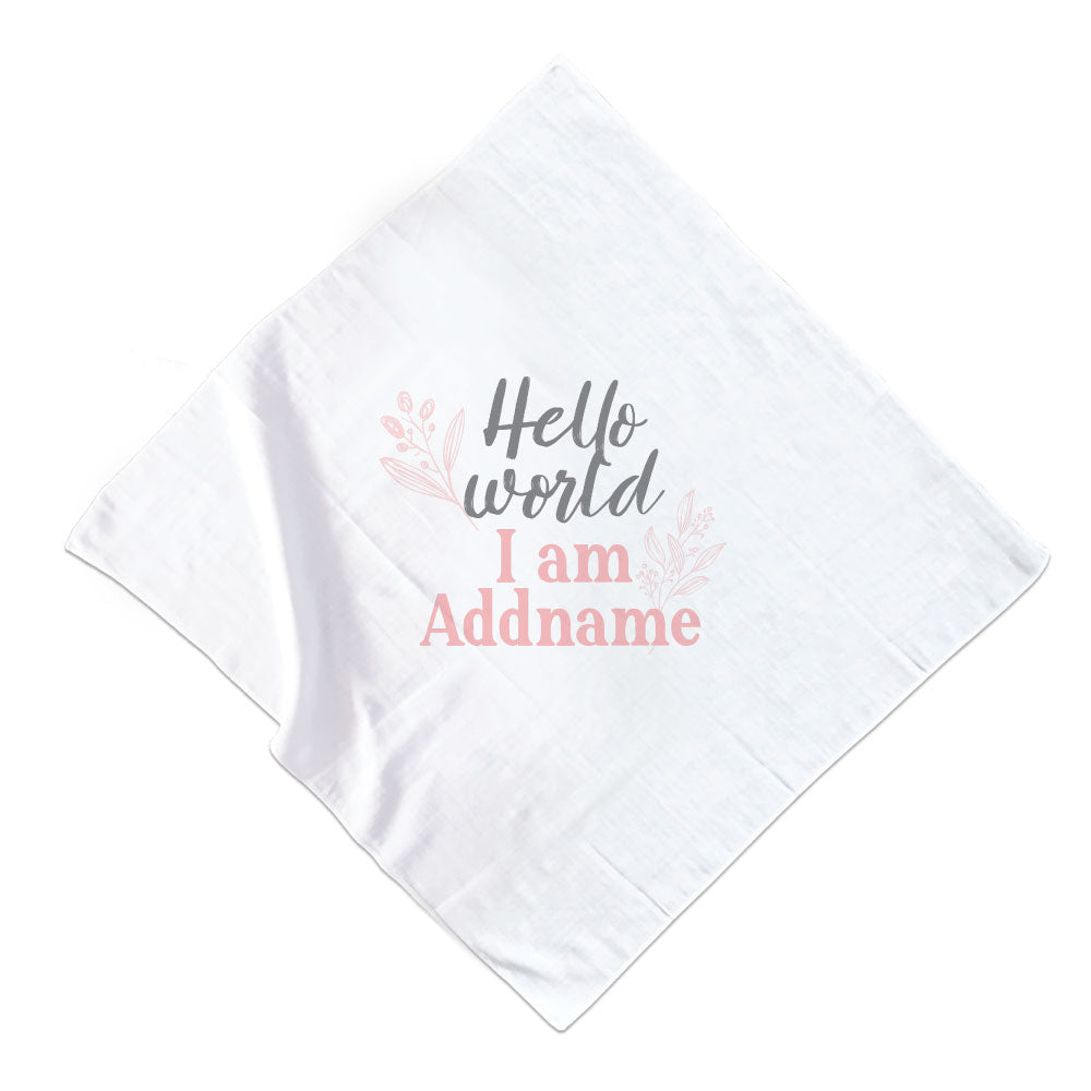 Hello World I am Girl Baby Addname Muslin