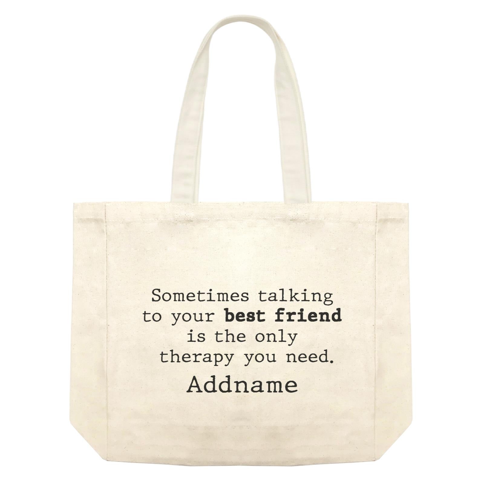 Best Friends Quotes Sometimes Talking To Your Best Friend Is The Only Therapy Shopping Bag