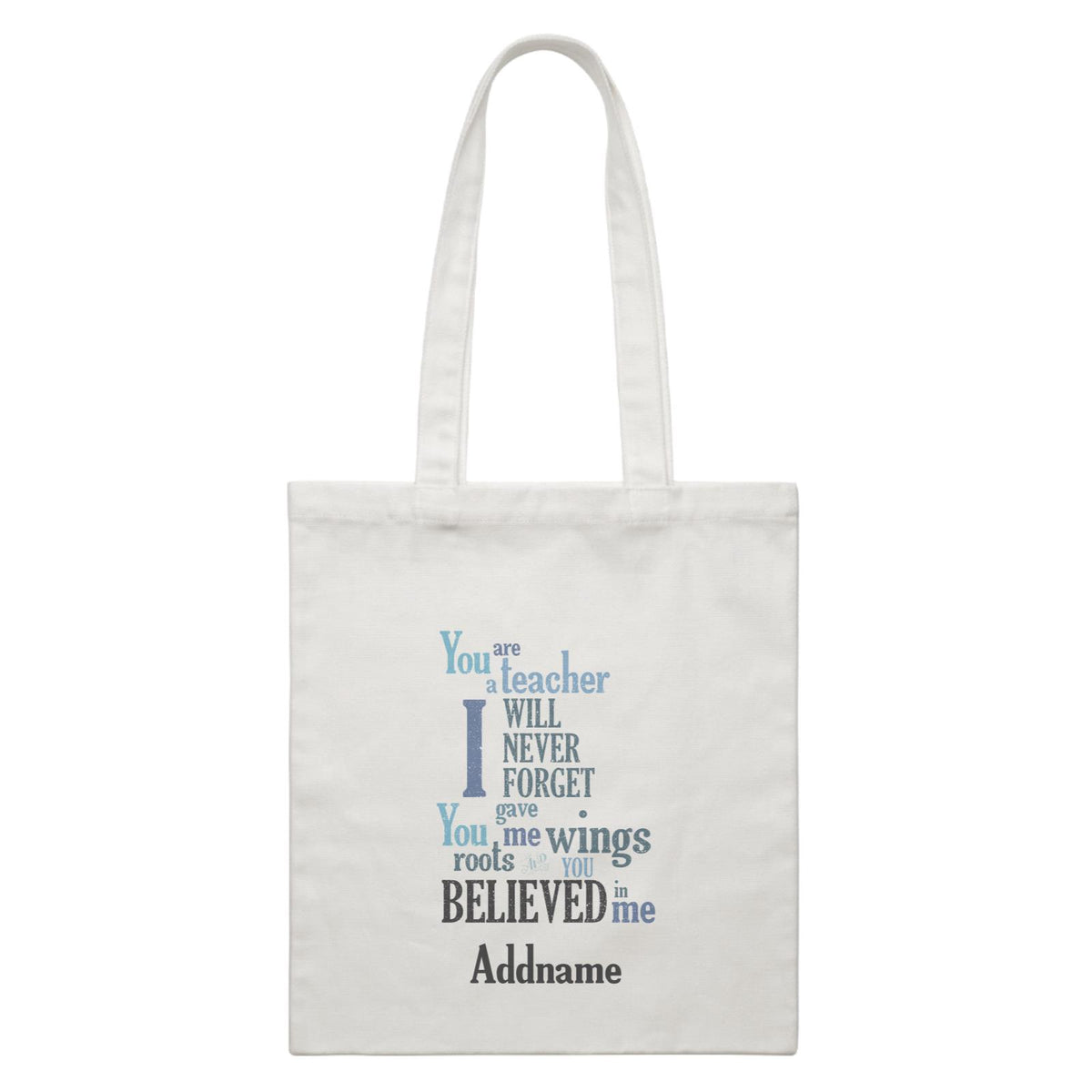 Super Teachers I Will Never Forget You Gave Me Wings Roots And You Believed In Me Addname White Canvas Bag