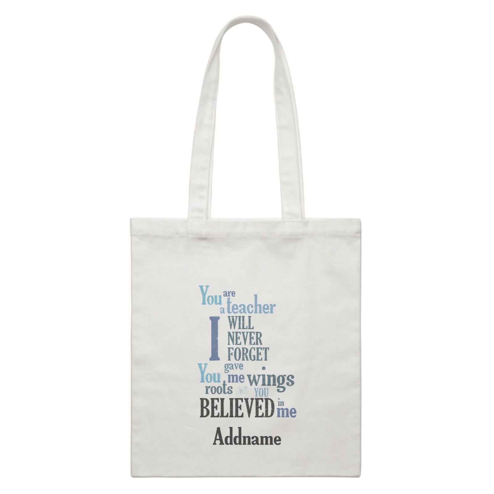 Super Teachers I Will Never Forget You Gave Me Wings Roots And You Believed In Me Addname White Canvas Bag