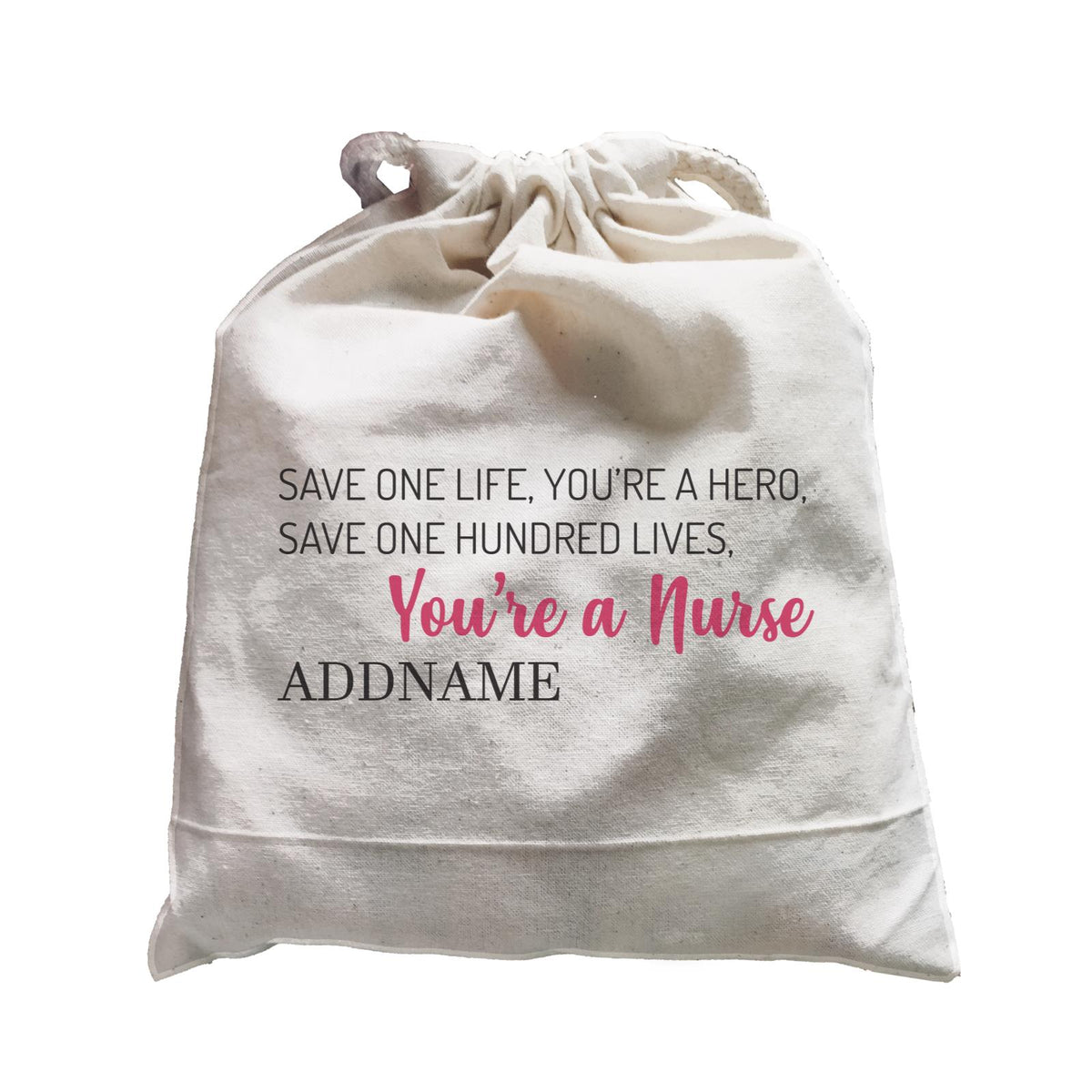 Save One Life, You're A Hero, Save One Hundred Lives, You're A Nurse Satchel