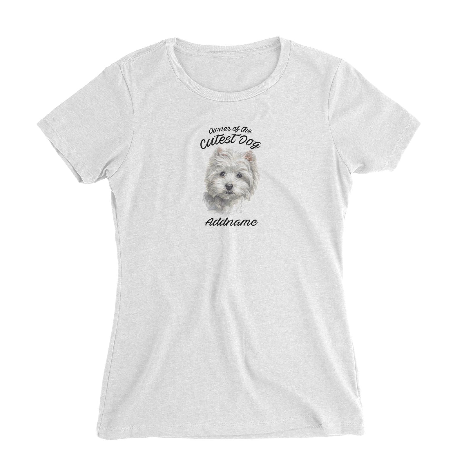 Watercolor Dog Owner Of The Cutest Dog West Highland White Terrier Addname Women's Slim Fit T-Shirt