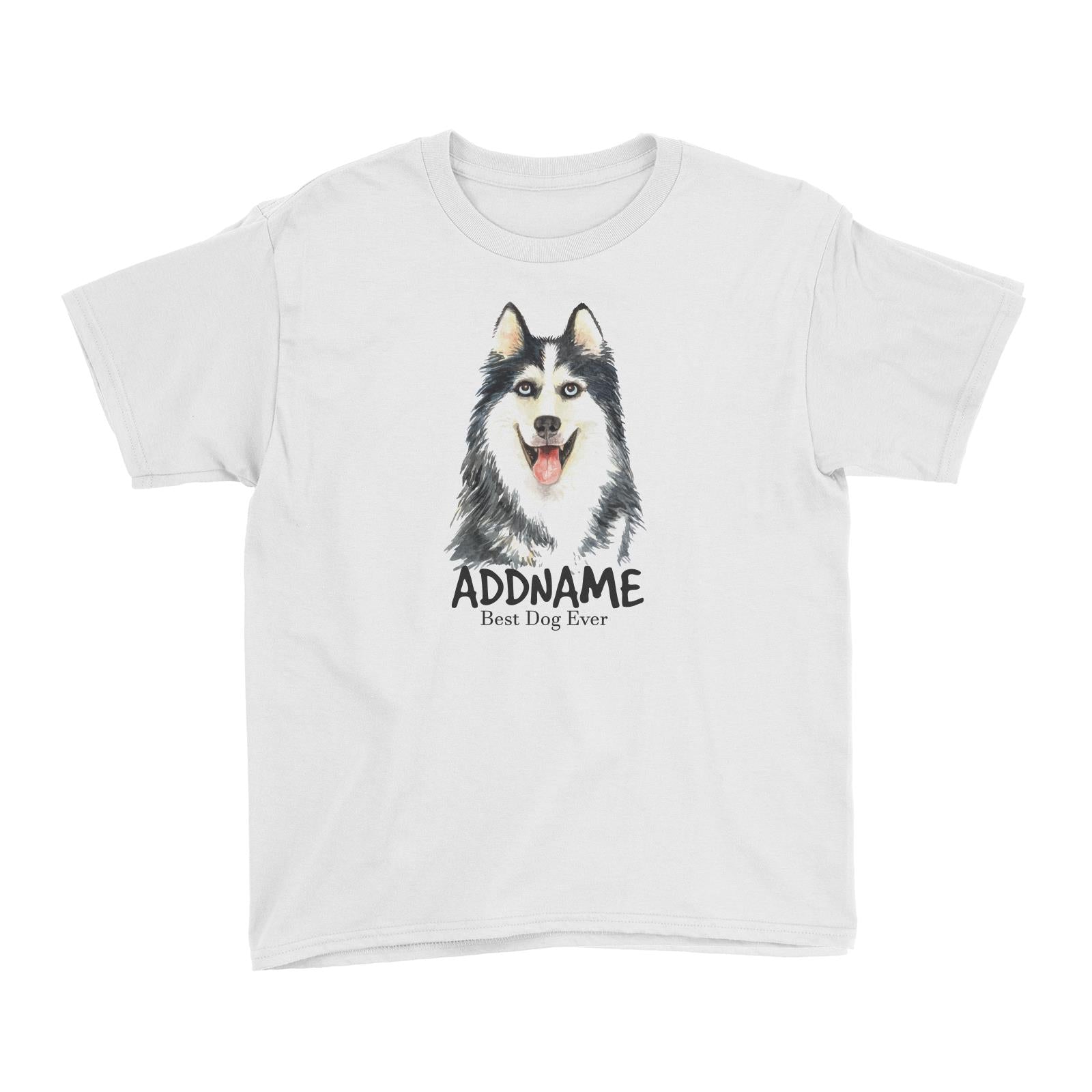 Watercolor Dog Siberian Husky Best Dog Ever Addname Kid's T-Shirt