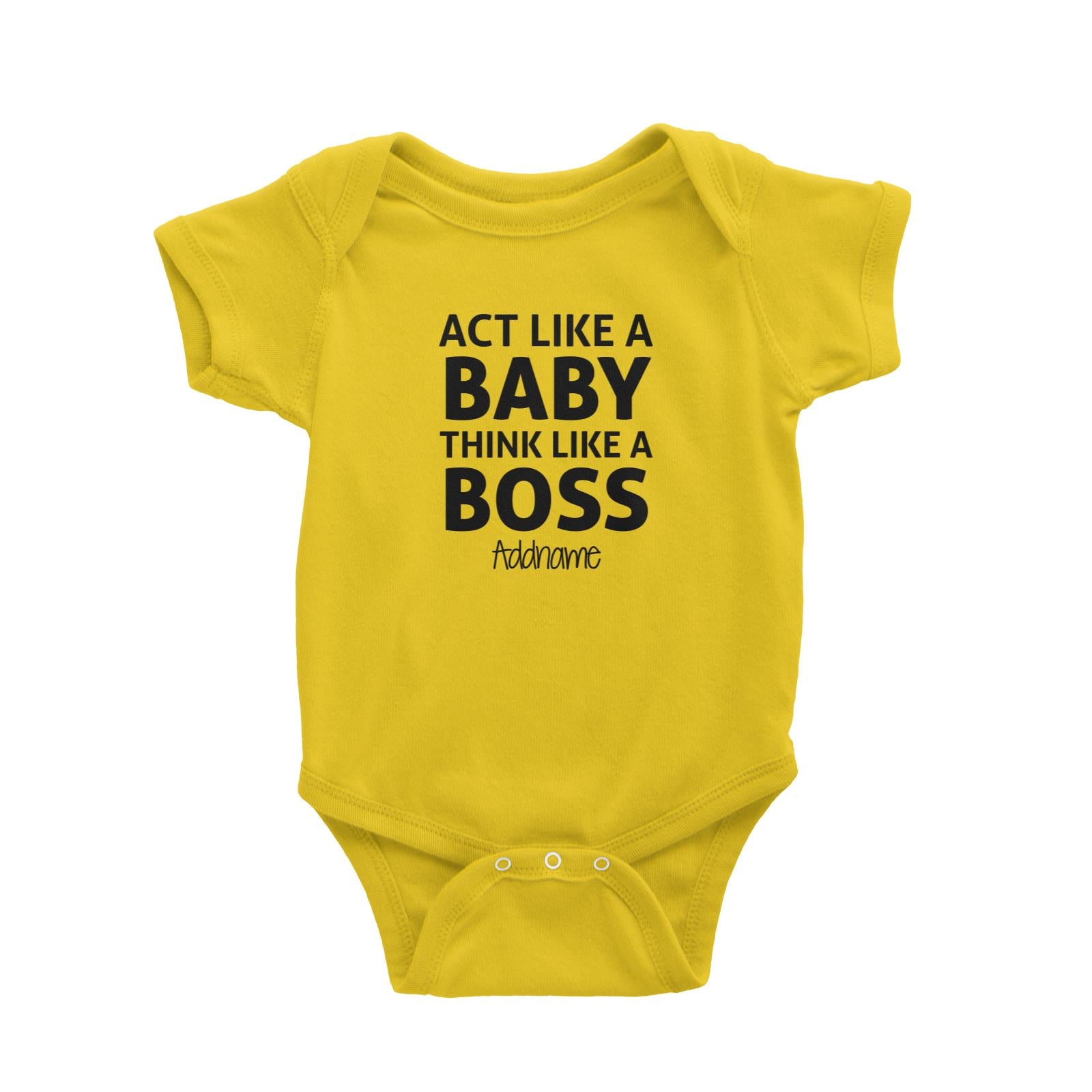 Act Like A Baby Think Like A Boss Addname Baby Romper