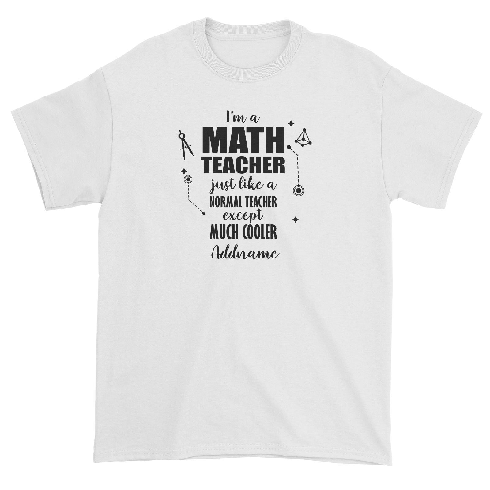Subject Teachers 1 I'm A Math Teacher Addname Unisex T-Shirt
