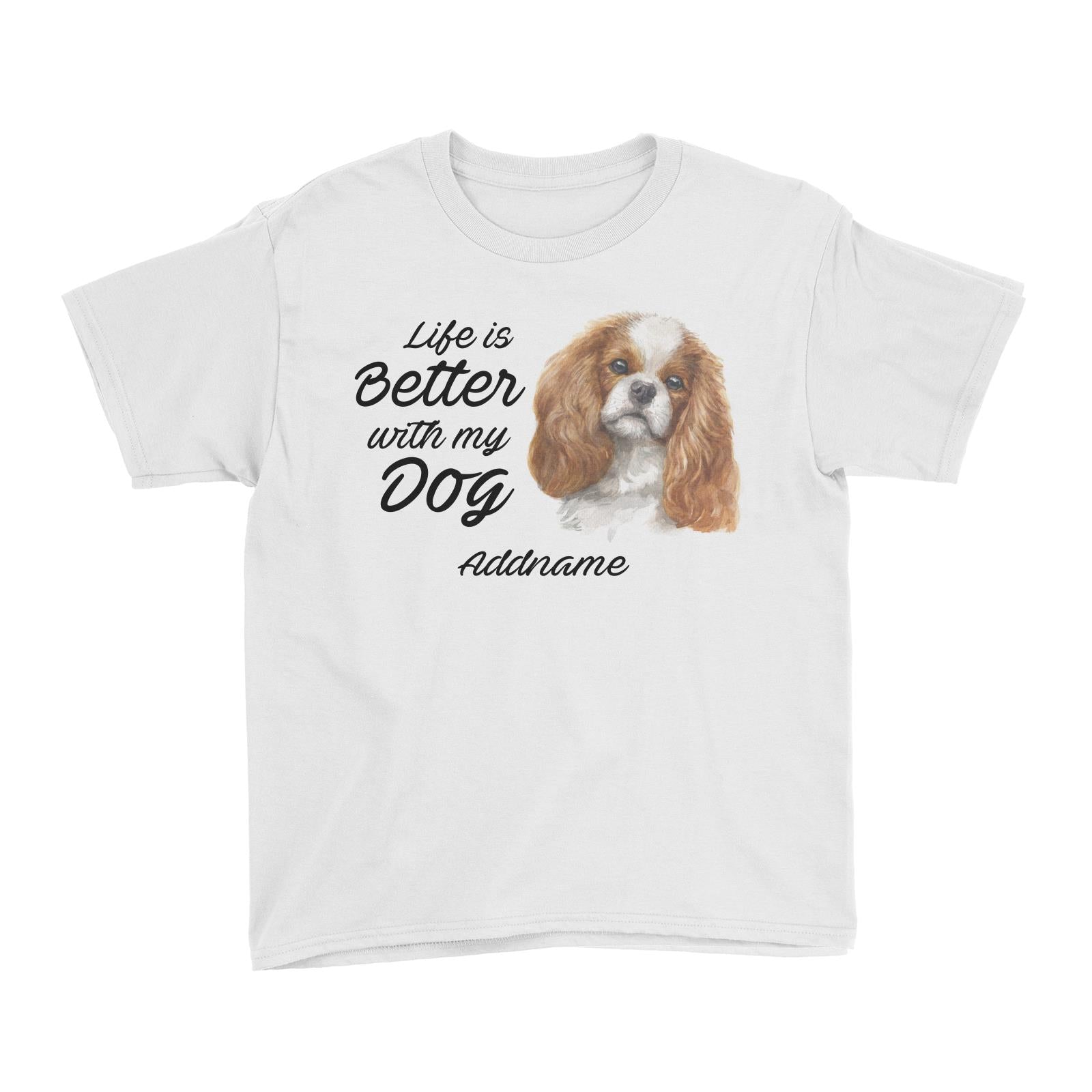 Watercolor Life is Better With My Dog King Charles Spaniel Curly Addname Kid's T-Shirt